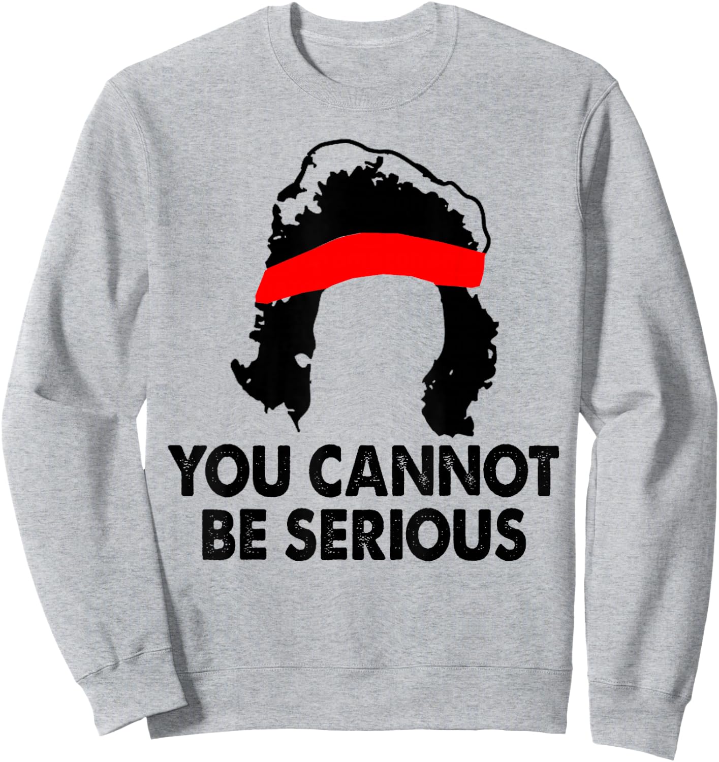 You Cannot Be Serious Tennis Player Humor Sweatshirt - Sweatshirt | Ash
