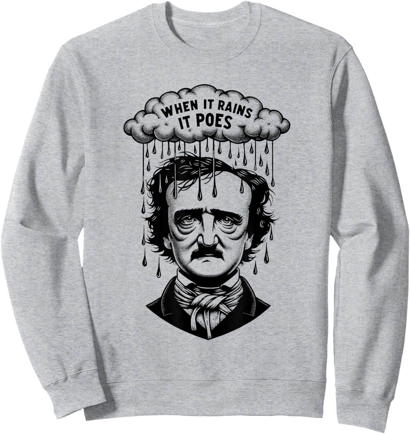 Funny Edgar Allan Poe Literary Goth When It Rains It Poes Sweatshirt - Sweatshirt | Ash