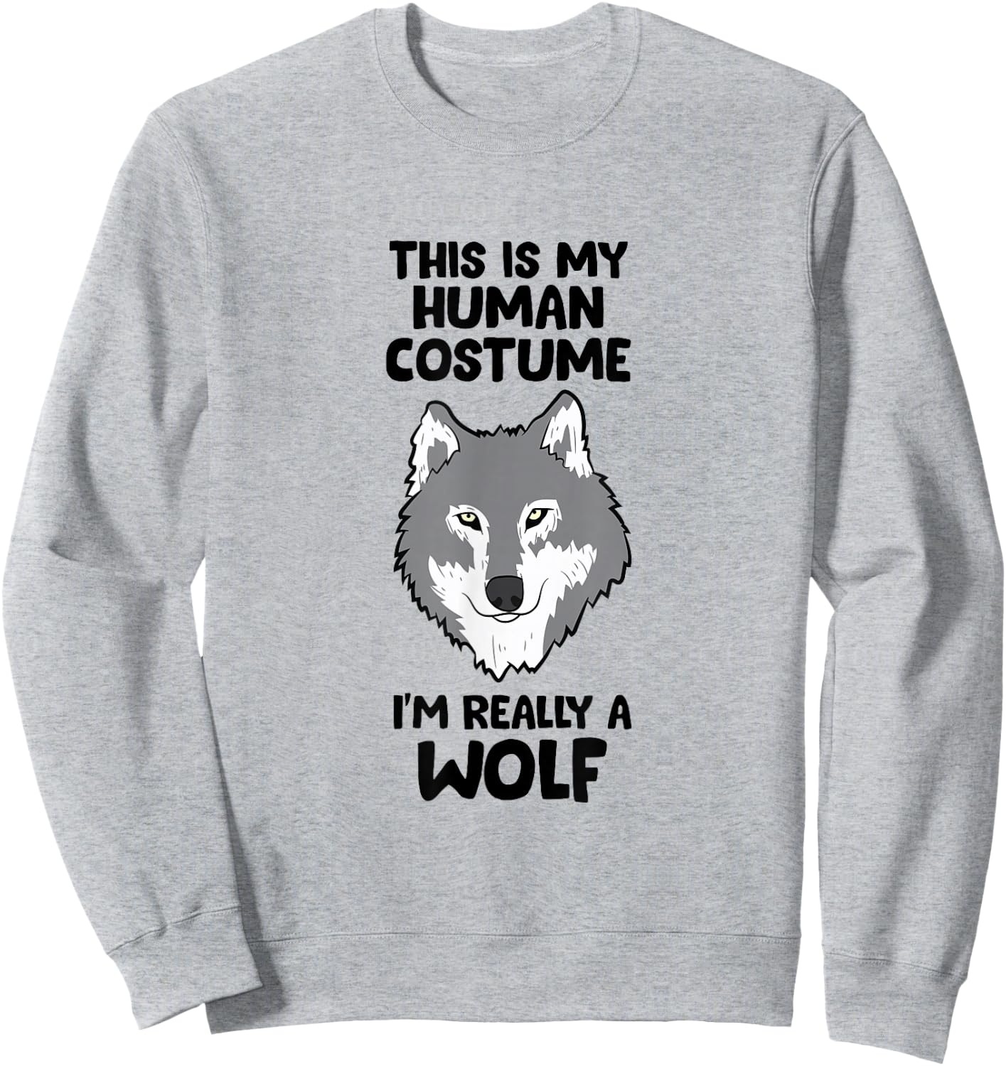 This Is My Human Costume I'm Really A Wolf Sweatshirt - Sweatshirt | Ash