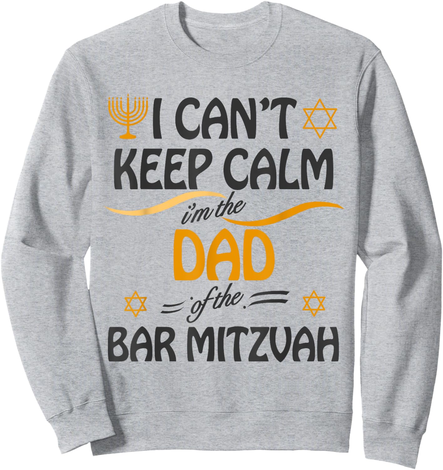 I Can't Keep Calm I'm The Dad of the Bar Mitzvah Sweatshirt - Sweatshirt | Ash