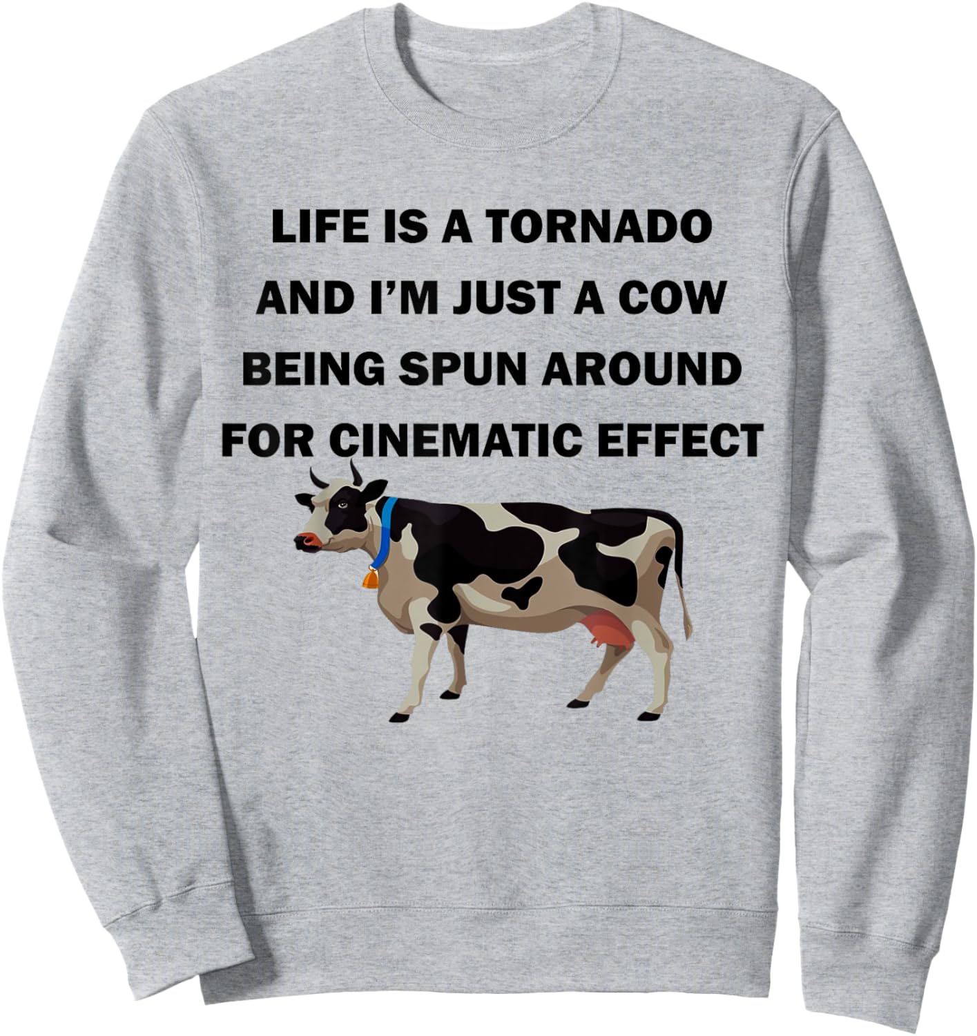 Life Is a Tornado Funny Cow Humorous Graphic Sweatshirt - Sweatshirt | Ash
