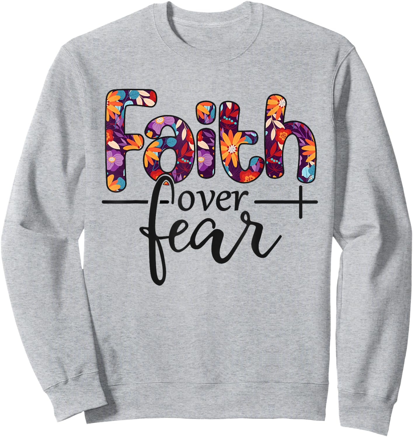 Faith Over Fear Sweatshirt - Sweatshirt | Ash