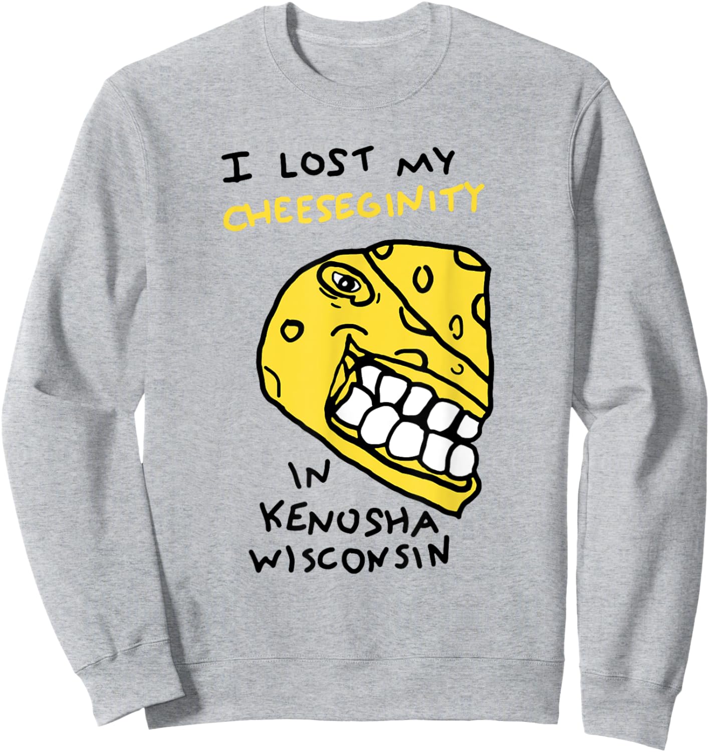 I Lost My Cheeseginity In Kenosha Wisconsin, Meme Funny Sweatshirt - Sweatshirt | Ash