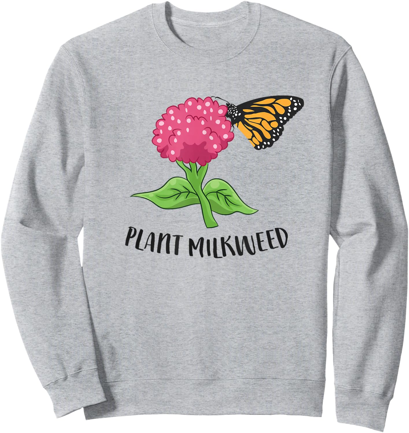Monarch Butterfly Plant Milkweed Cute Monarch Butterfly Sweatshirt - Sweatshirt | Ash
