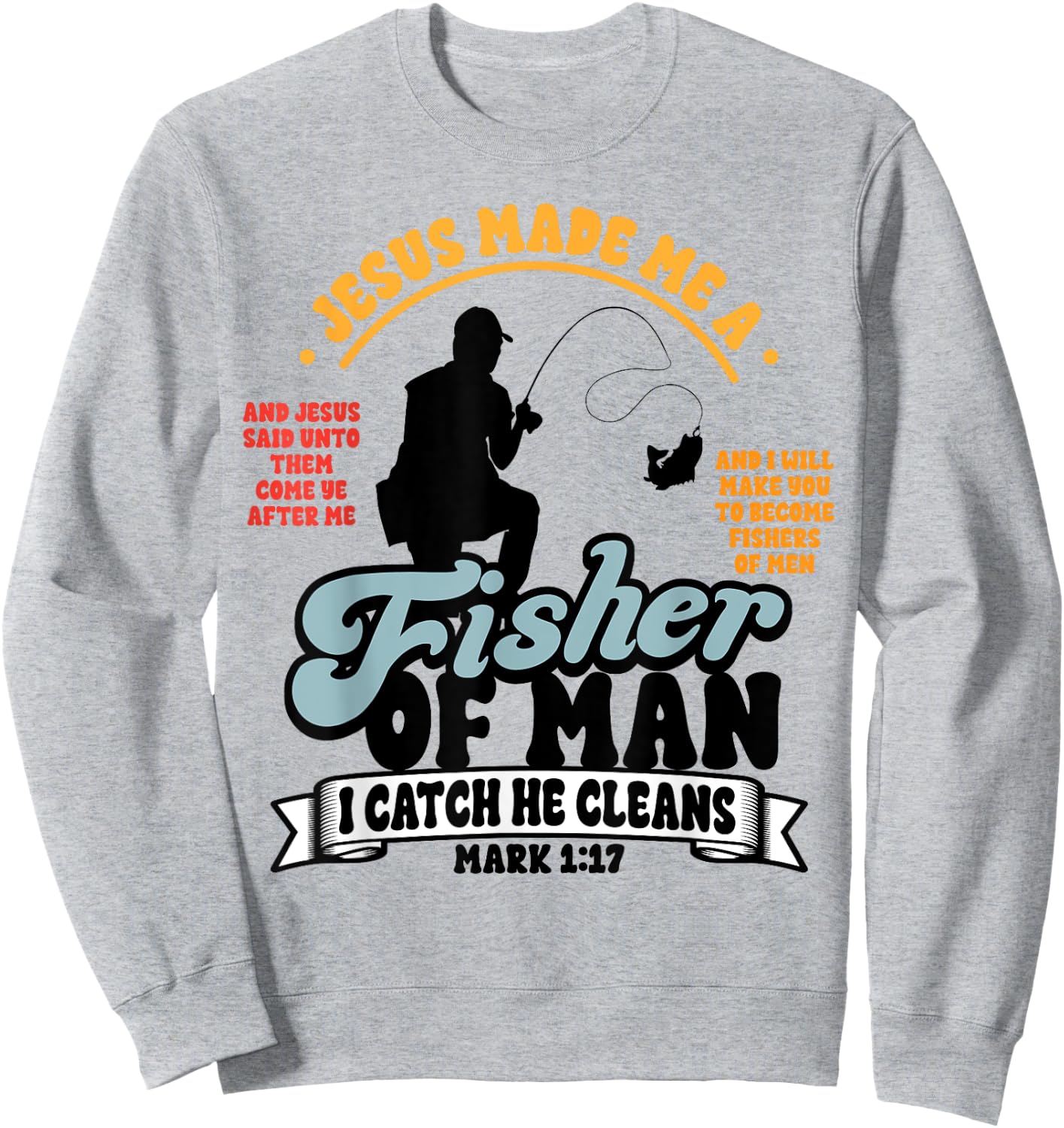 Jesus Made Me a Fisher of Man Christian Fisherman Religious Sweatshirt - Sweatshirt | Ash