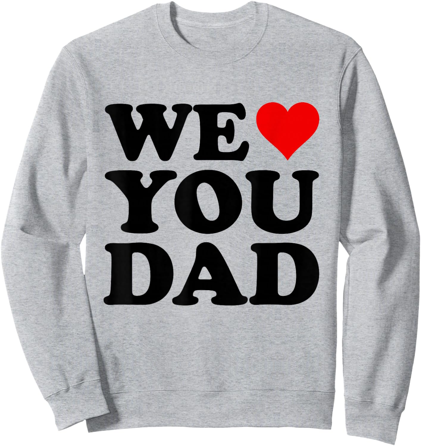 We Love You Dad Sweatshirt - Sweatshirt | Ash