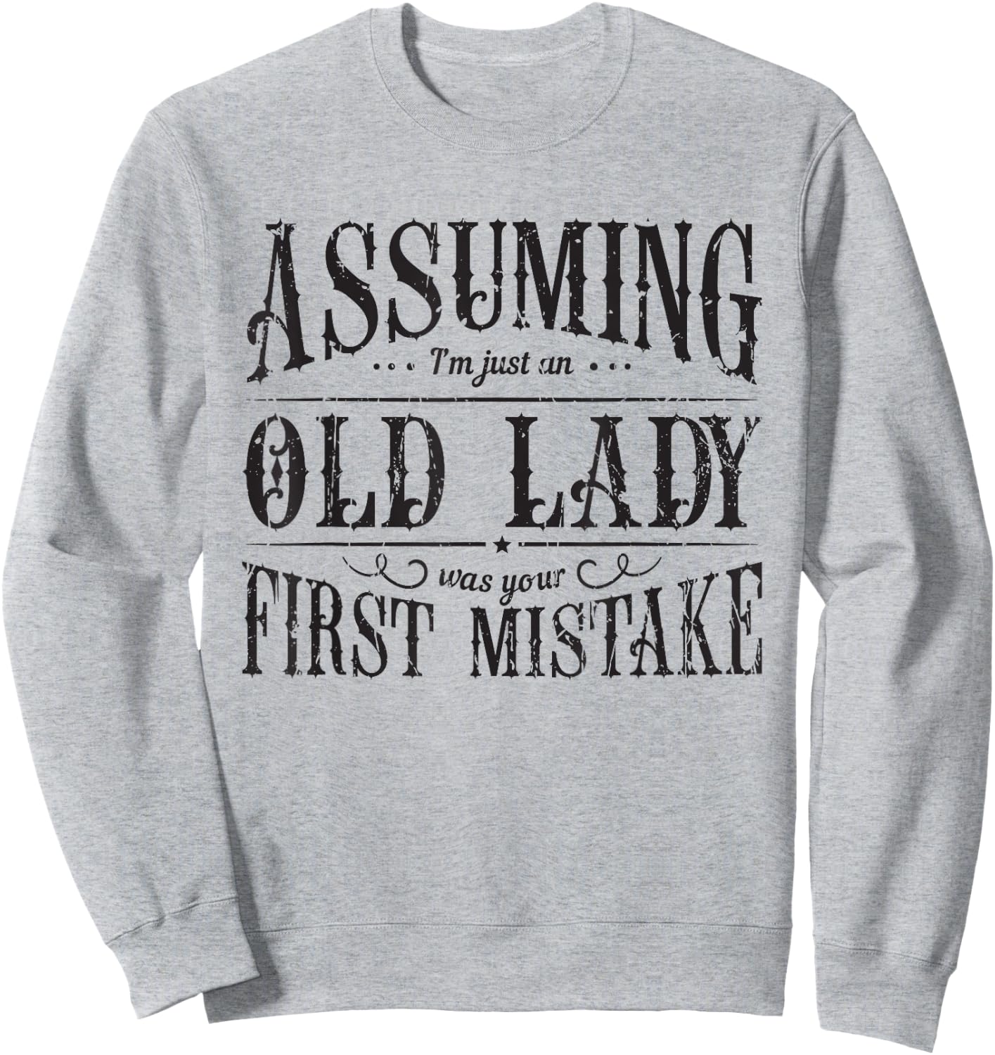 Assuming I'm just an Old Lady was your mistake - Assumption Sweatshirt - Sweatshirt | Ash