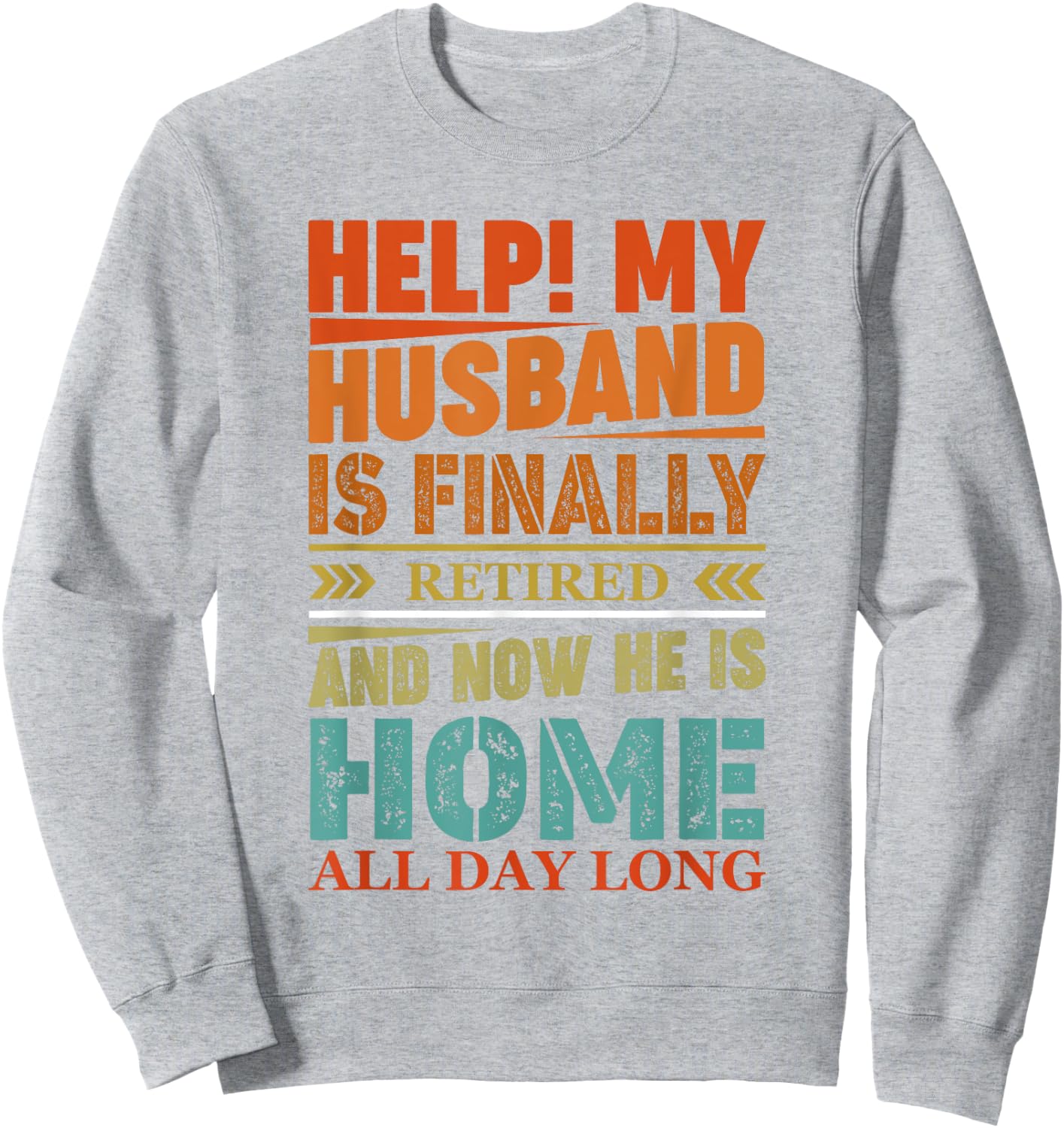 Funny Retired Husband Retirement Quote For A Wife Sweatshirt - Sweatshirt | Ash
