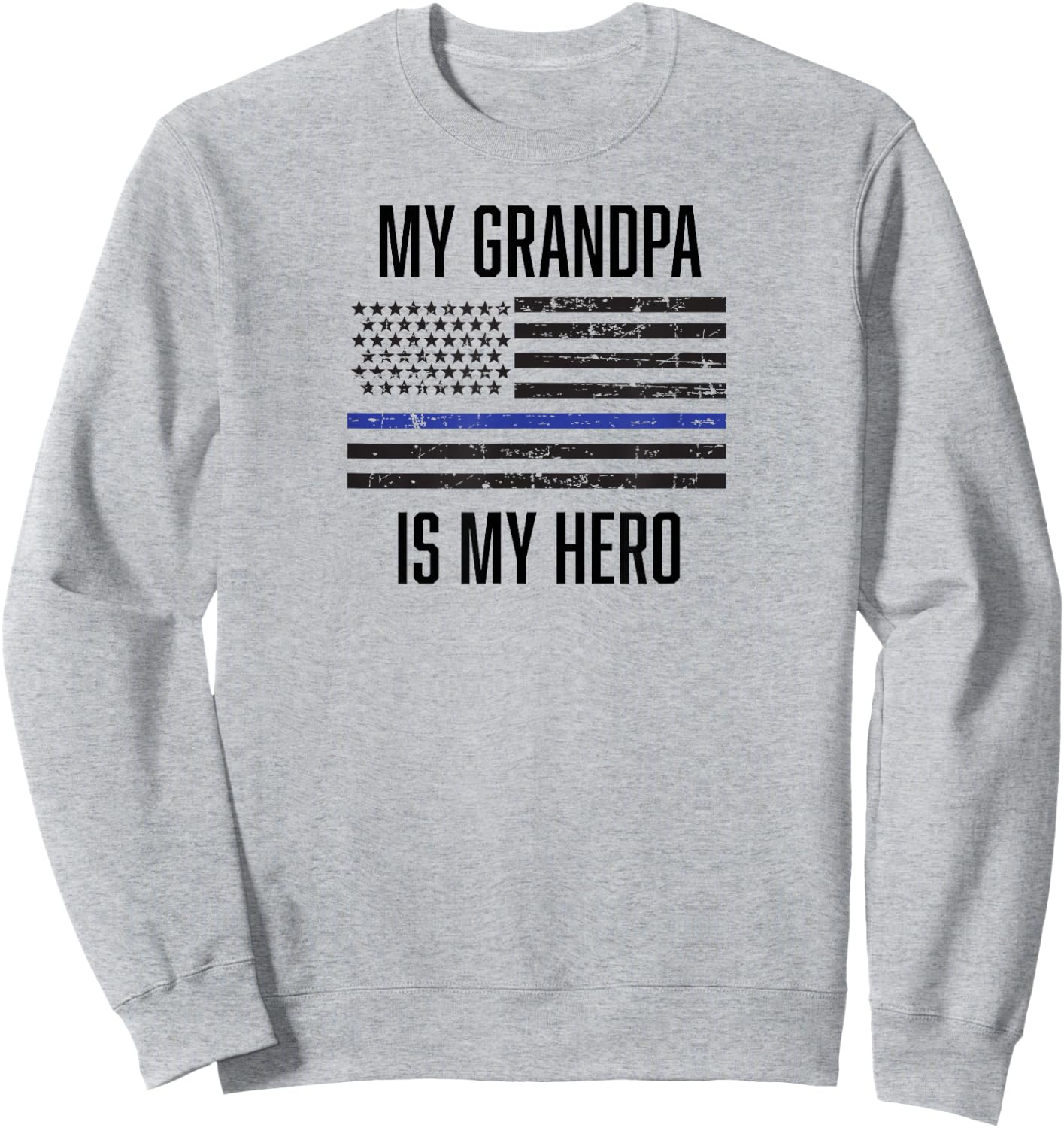 My Grandpa is My Hero Thin Blue Line cop police Sweatshirt - Sweatshirt | Ash