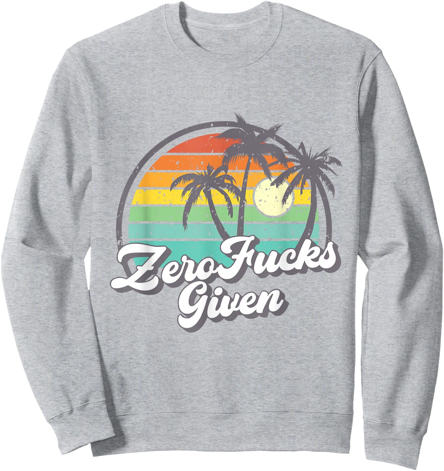 Zero Fucks Given Retro Sunset Palm Trees Funny Sweatshirt - Sweatshirt | Ash