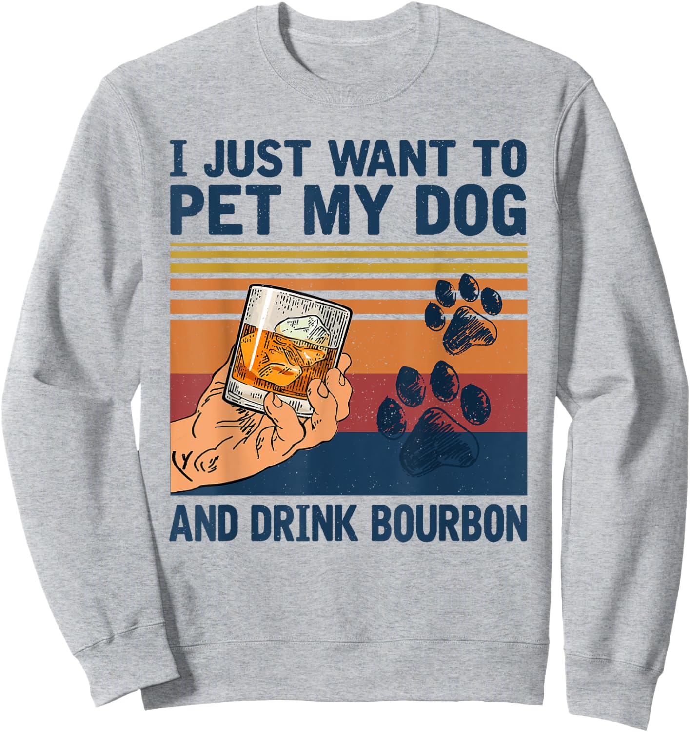 I Just Want To Pet My Dog And Drink Bourbon Women Sweatshirt - Sweatshirt | Ash