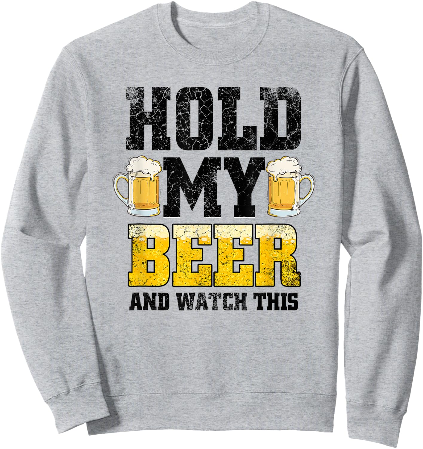 Hold my Beer and Watch This Distressed Funny Redneck Sweatshirt - Sweatshirt | Ash