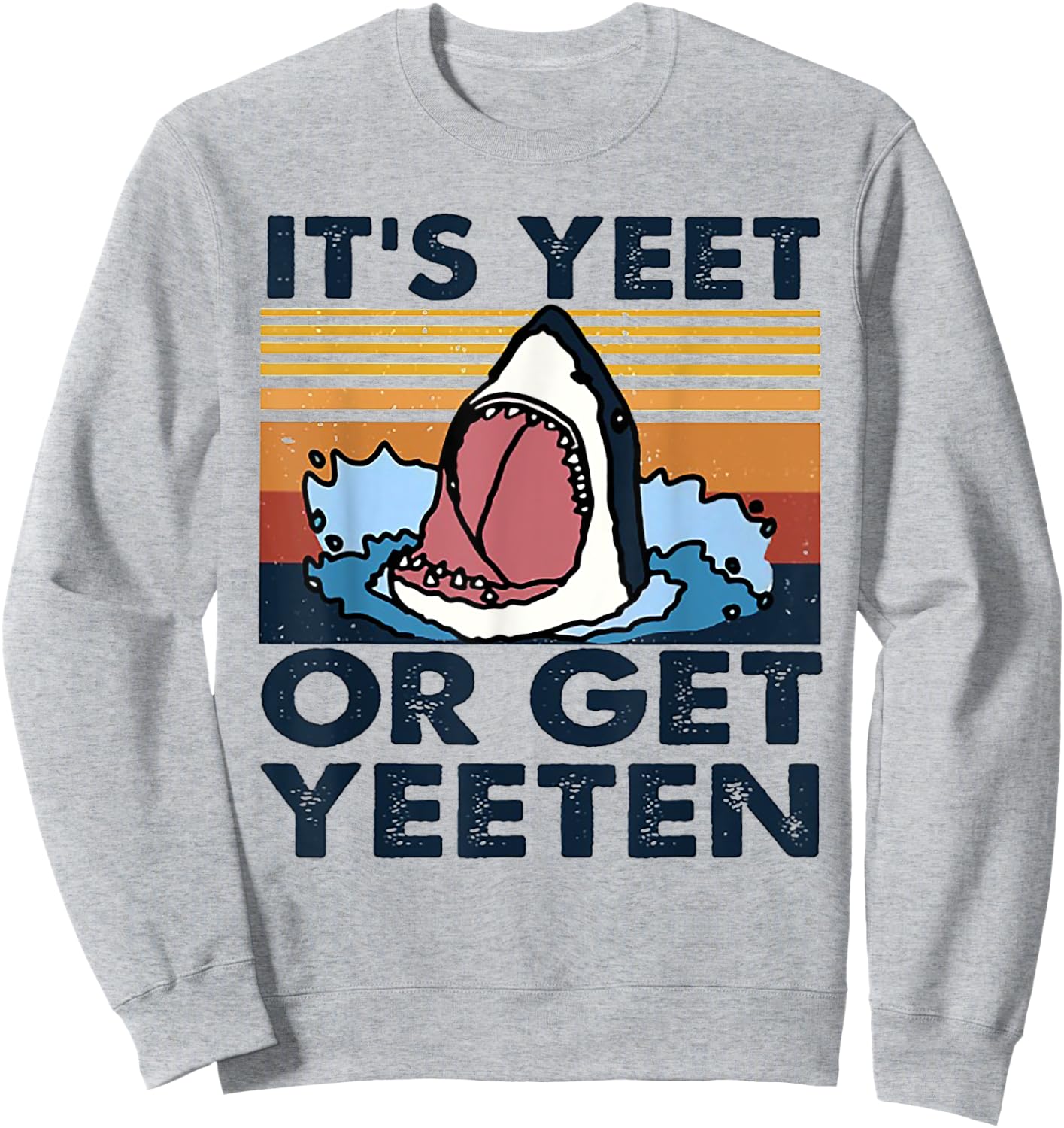 It's Yeet Or Get Yeeten Shark Vintage Sweatshirt - Sweatshirt | Ash