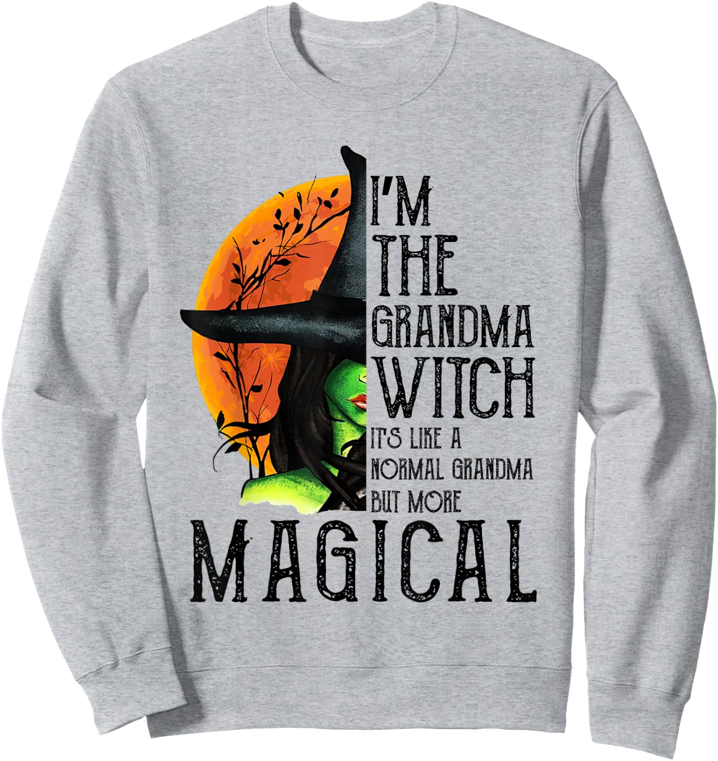 I'm The Grandma Witch Magical Gifts Halloween Costume Sweatshirt - Sweatshirt | Ash