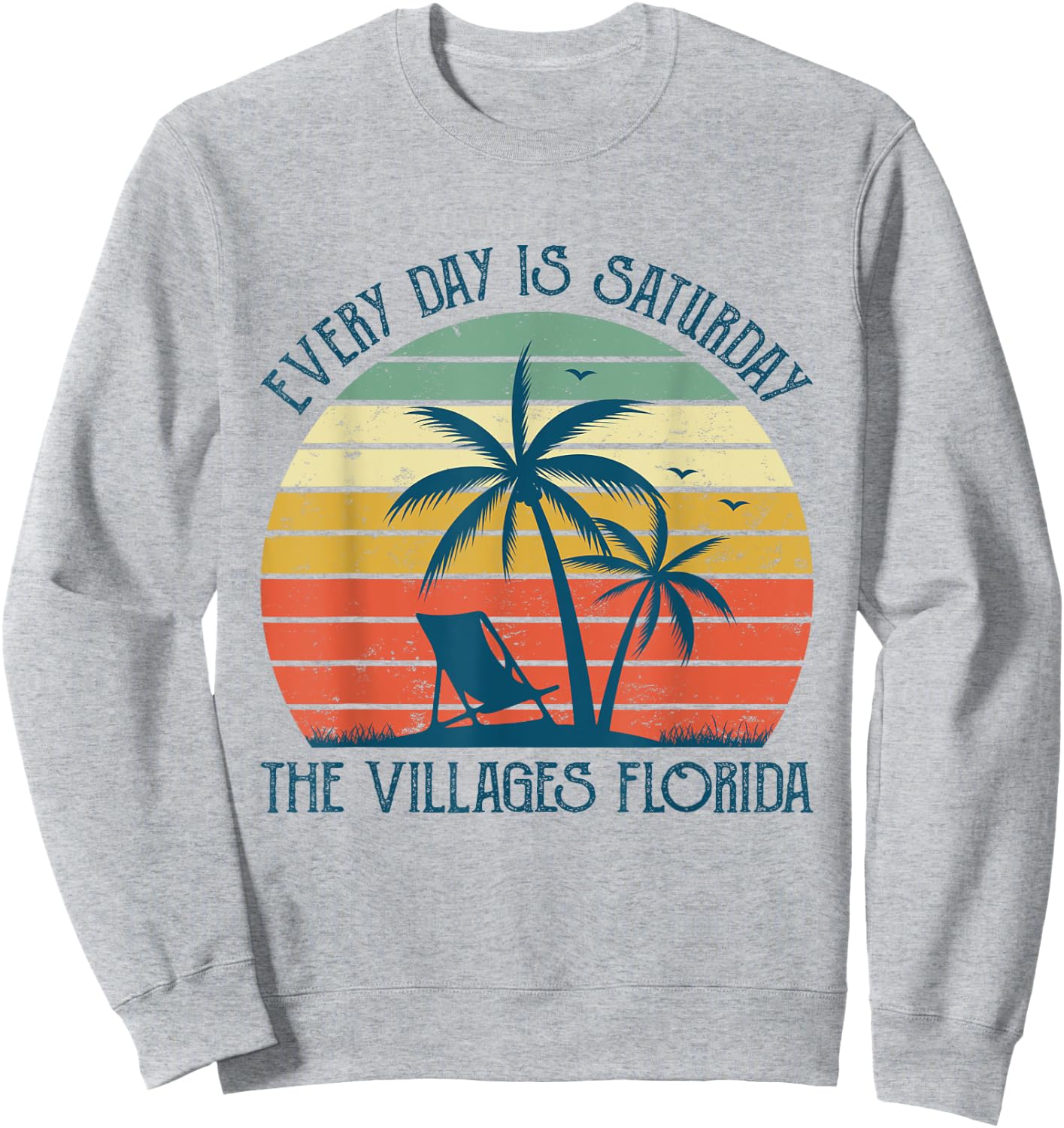 Every Day Is Saturday The Villages Florida Sweatshirt - Sweatshirt | Ash