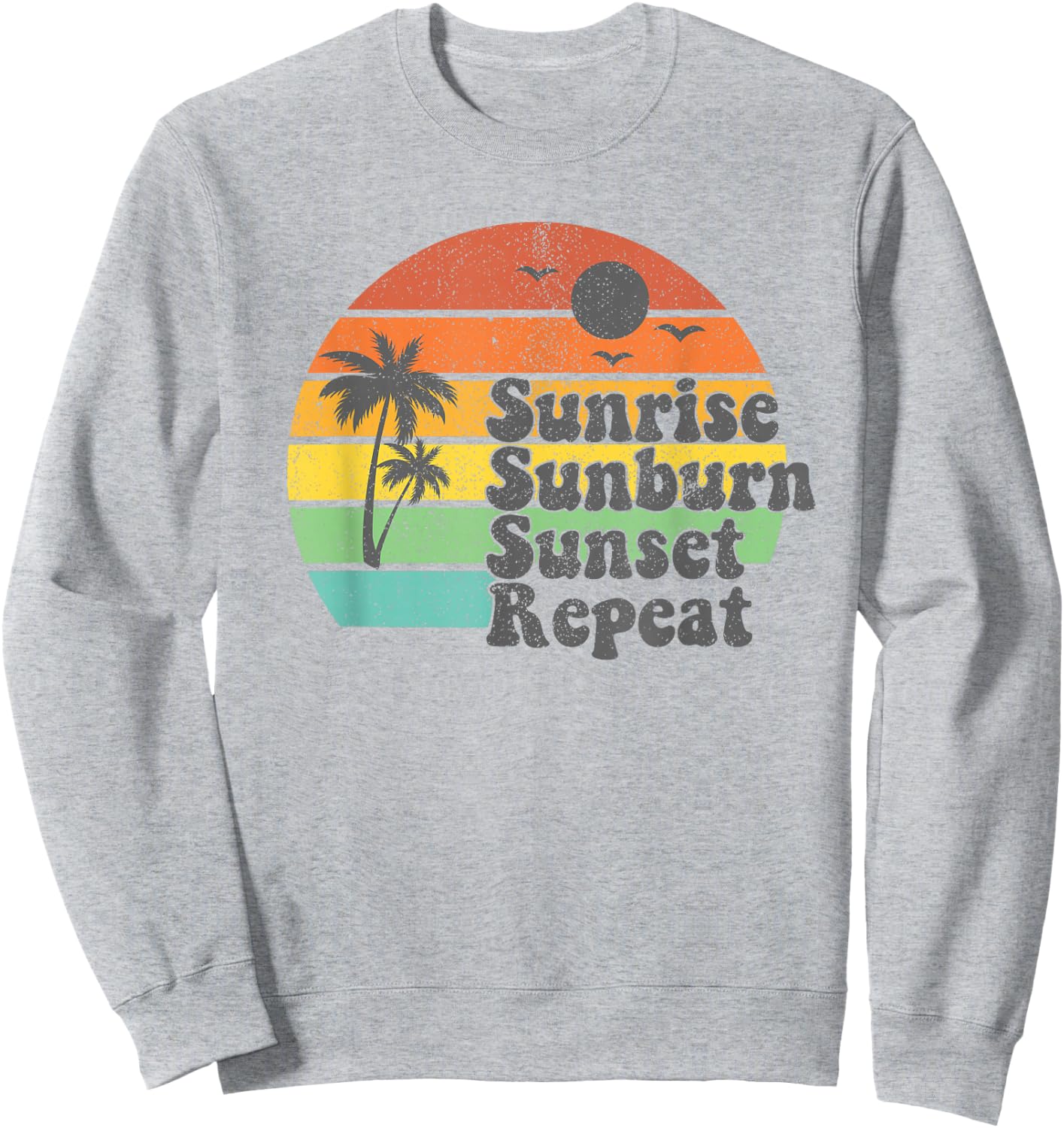 Sunrise Sunburn Sunset Repeat Vacation Summer Gift Sweatshirt - Sweatshirt | Ash