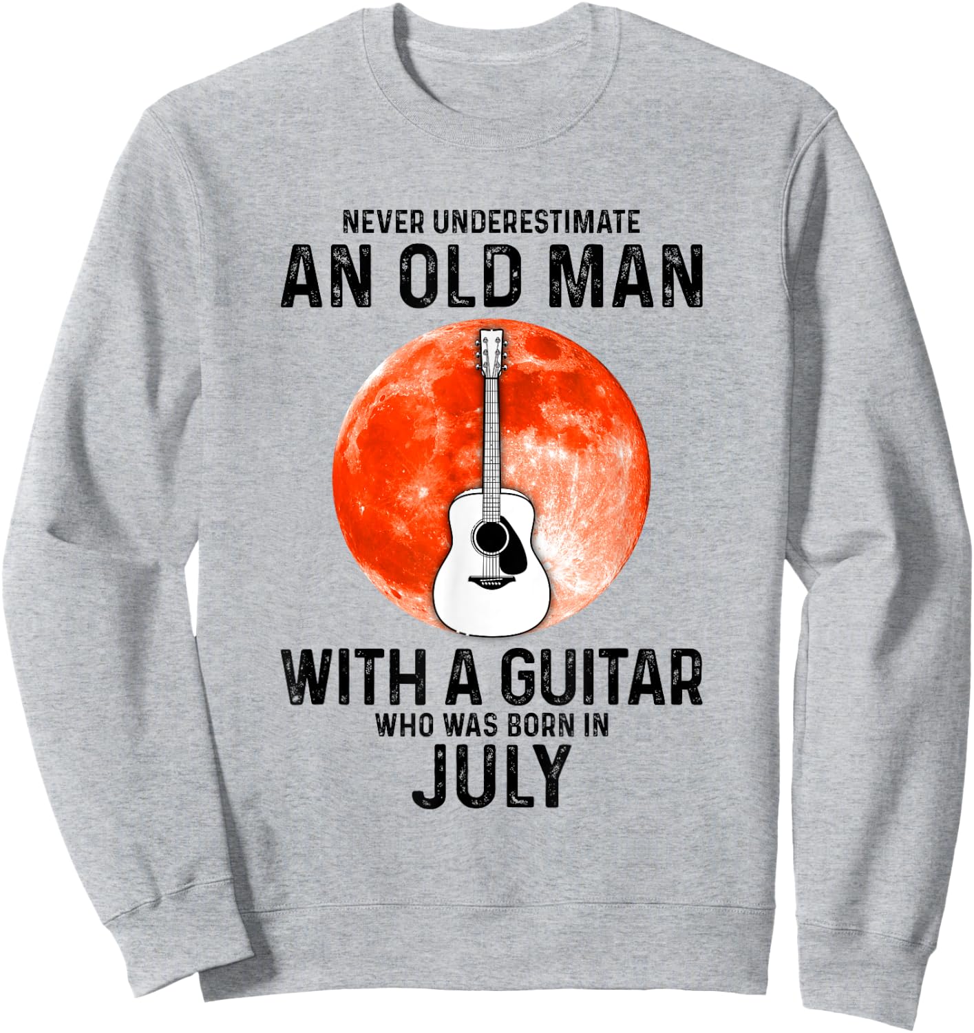 Never Underestimate An Old Man With A Guitar July Sweatshirt - Sweatshirt | Ash