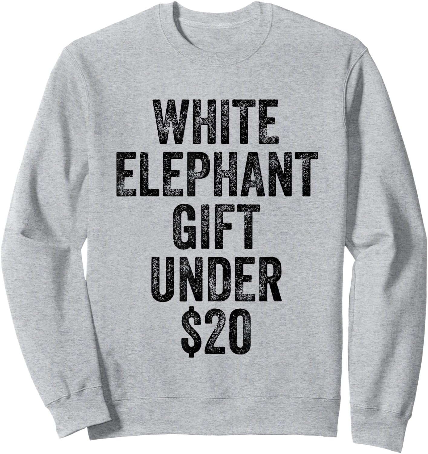 White Elephant Gift Under 20 Dollars Sweatshirt - Sweatshirt | Ash