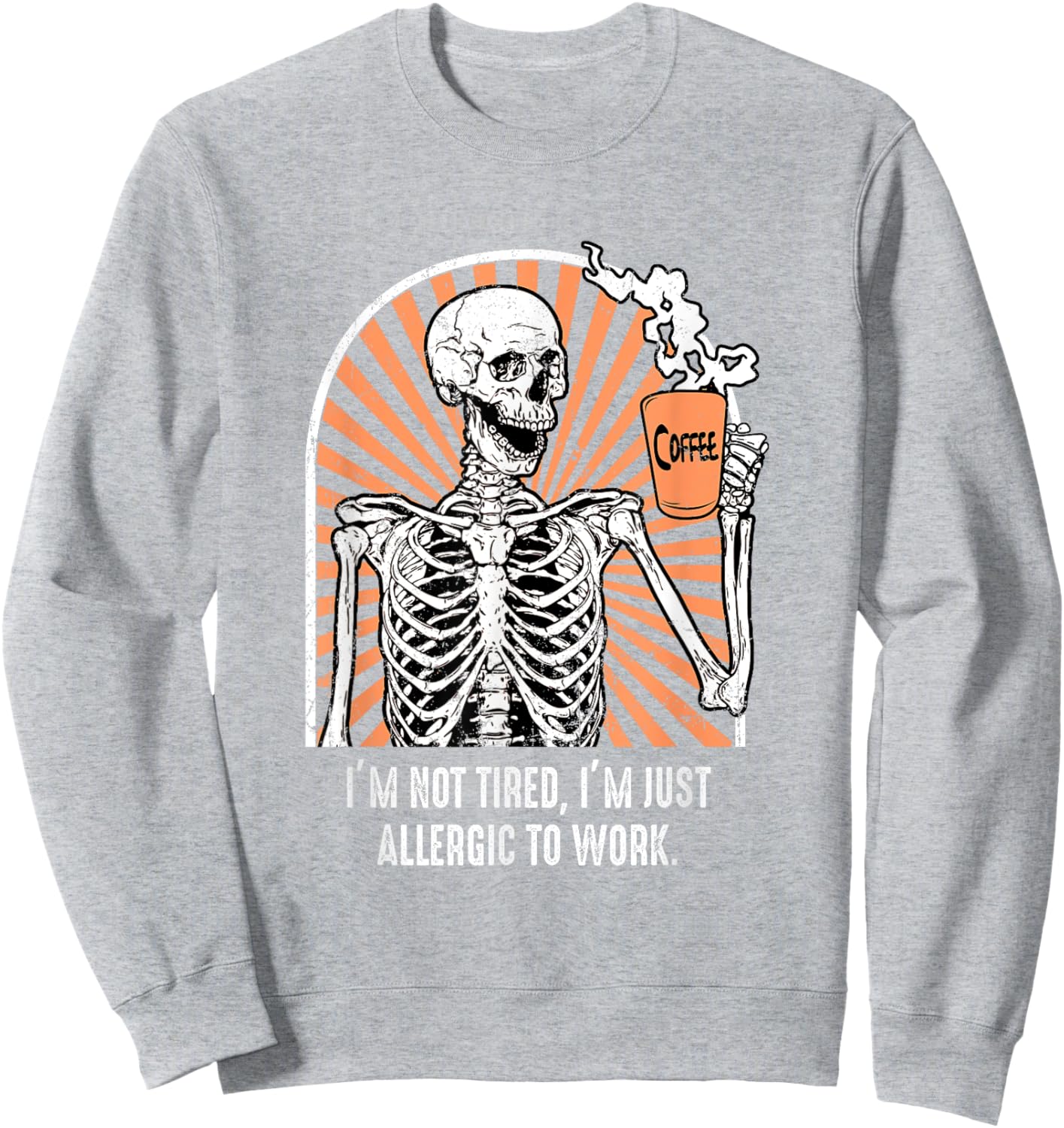 Allergic to work Coffee Skeleton Exhausted Funny Sweatshirt - Sweatshirt | Ash
