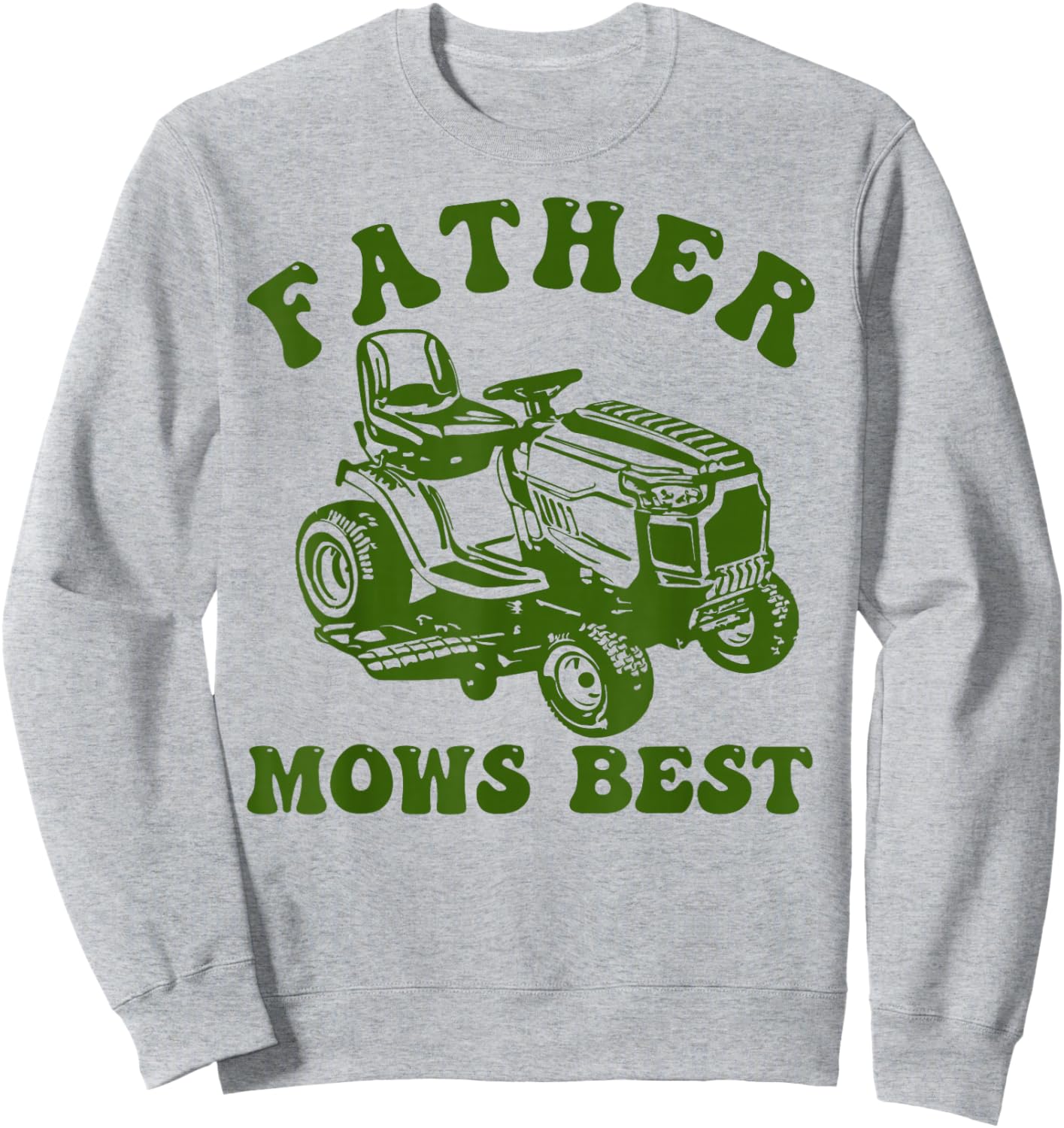 Father Mows Best Lawn Care Dad Mowing Gardener Father's Day Sweatshirt - Sweatshirt | Ash