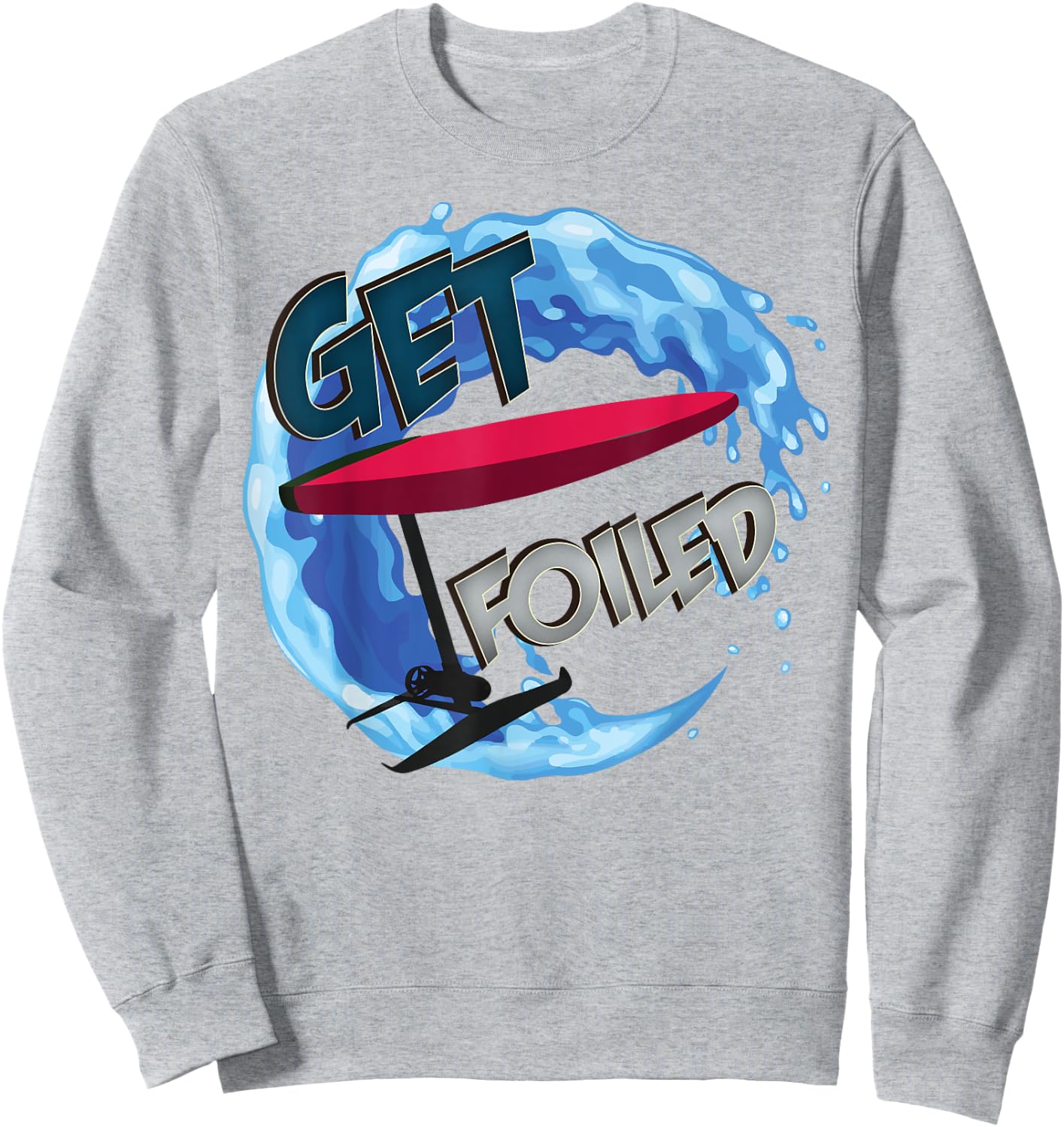 Get Foiled - eFoil Foilboard Hydrofoil Surfing Foils Wave Sweatshirt - Sweatshirt | Ash