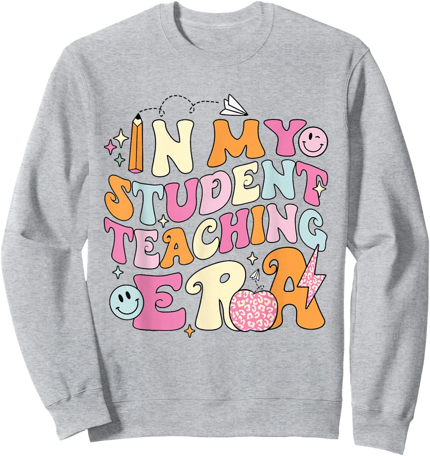 In My Student Teaching Era Back To School Teacher Team Sweatshirt - Sweatshirt | Ash