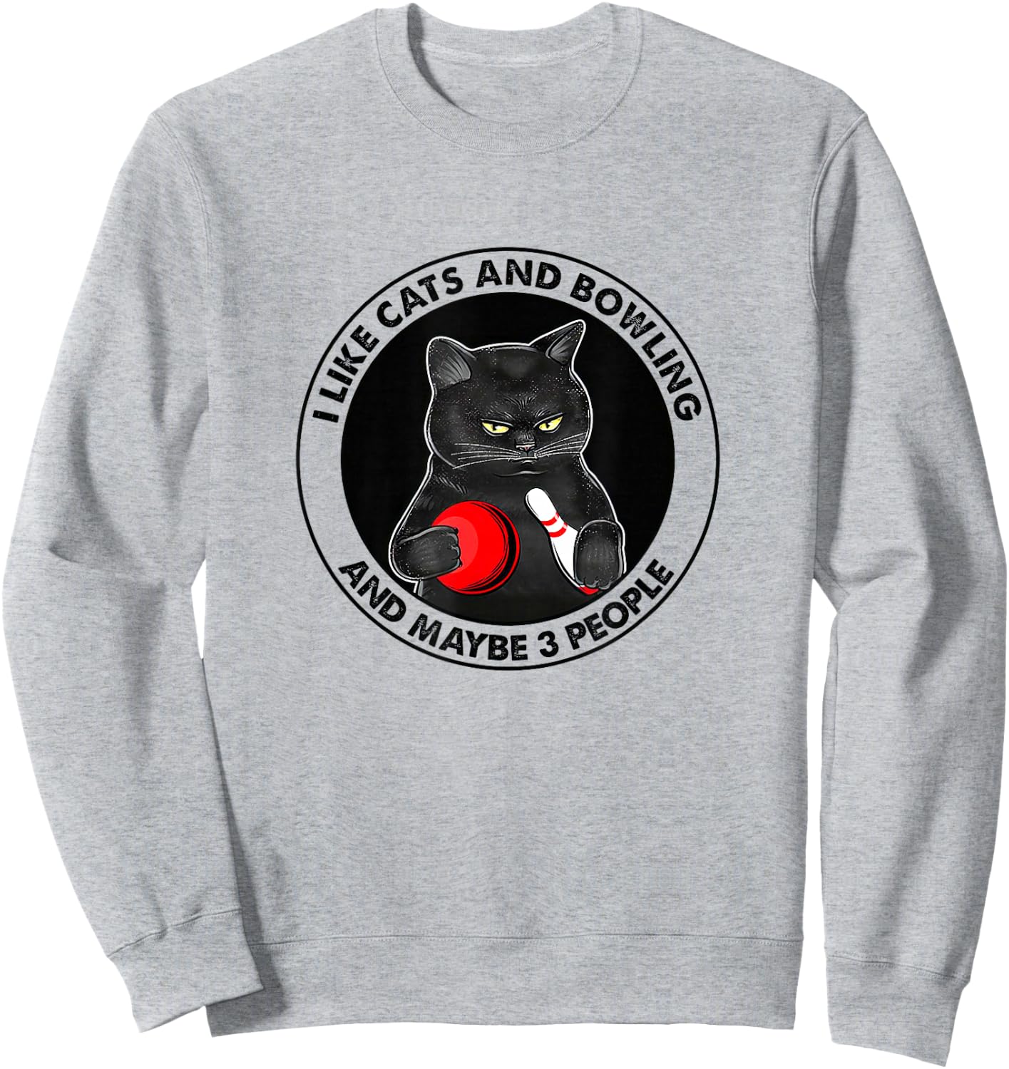 I Like Cats and Bowling and Maybe 3 People Funny Cat Lovers Sweatshirt - Sweatshirt | Ash
