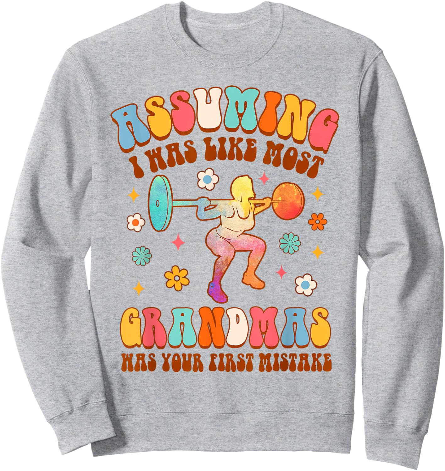 Workout Fitness Grandma Assuming I Was Like Most Grandmas Sweatshirt - Sweatshirt | Ash