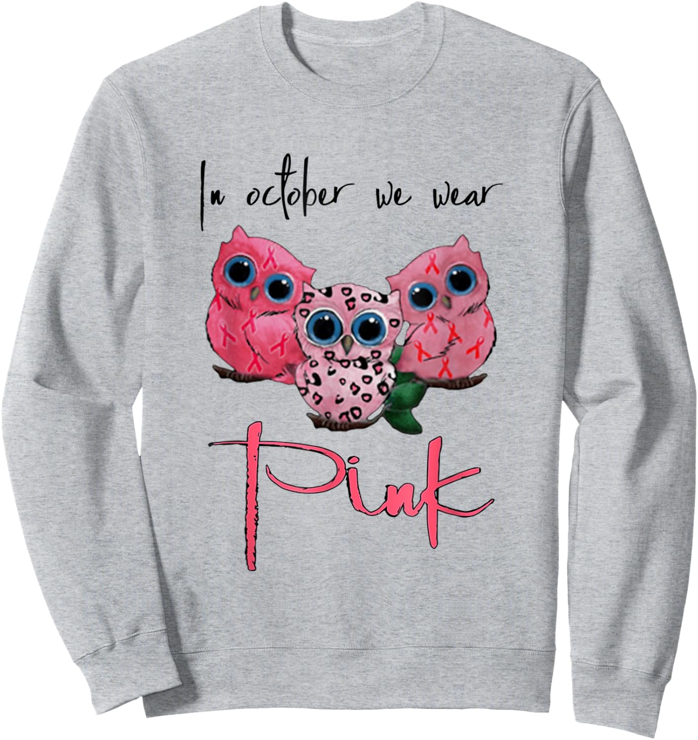 Owl Breast Cancer Awareness In October We Wear Pink Funny Sweatshirt - Sweatshirt | Ash