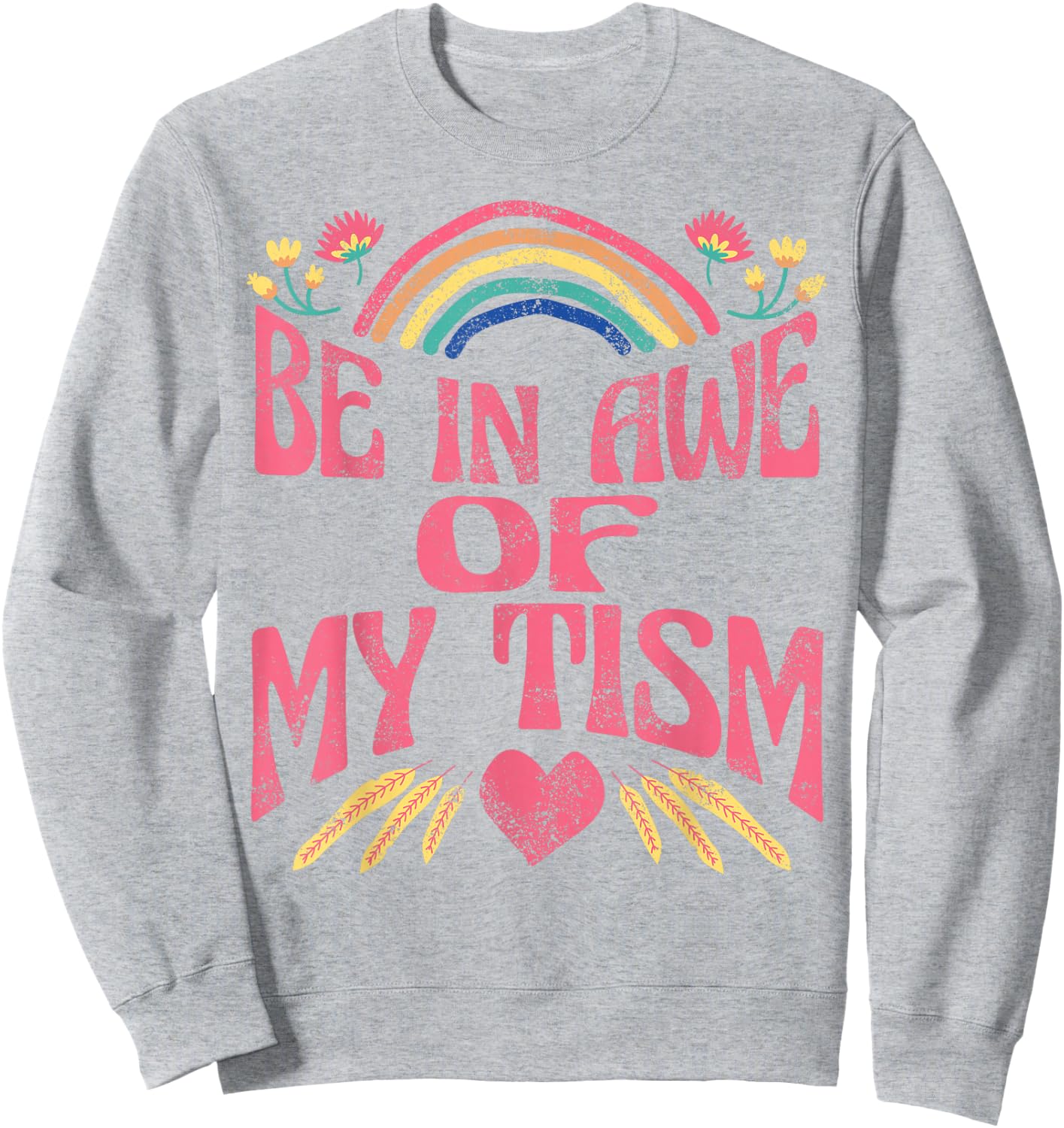 Be in Awe of My Tism Sweatshirt - Sweatshirt | Ash