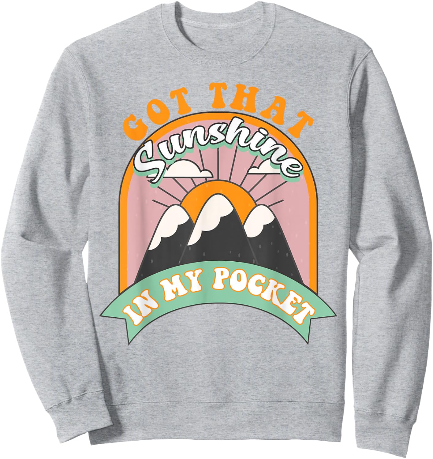 Got That Sunshine In My Pocket Women Sweatshirt - Sweatshirt | Ash