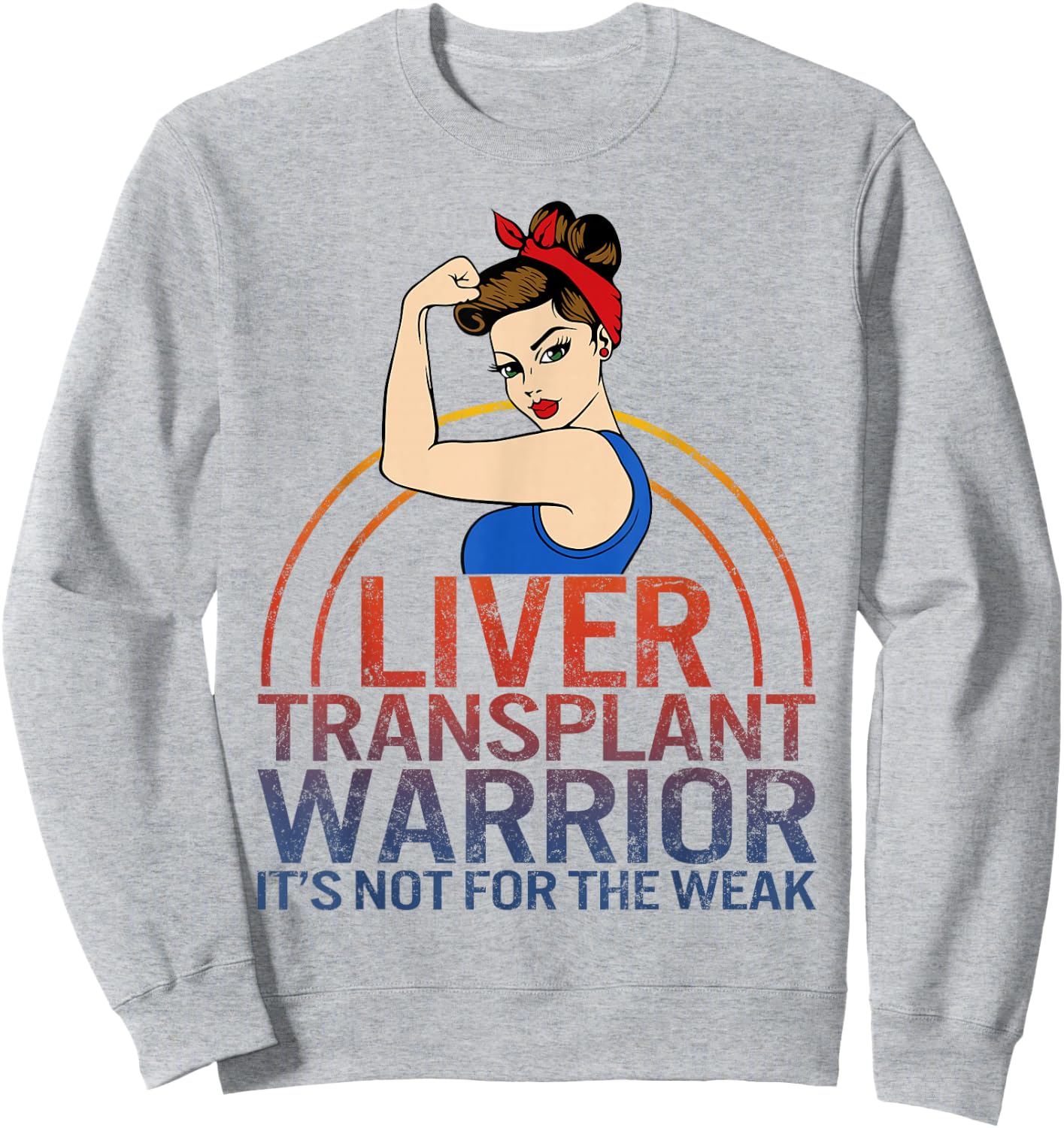 Liver Transplant Warrior It's Not For The Weak Strong Woman Sweatshirt - Sweatshirt | Ash
