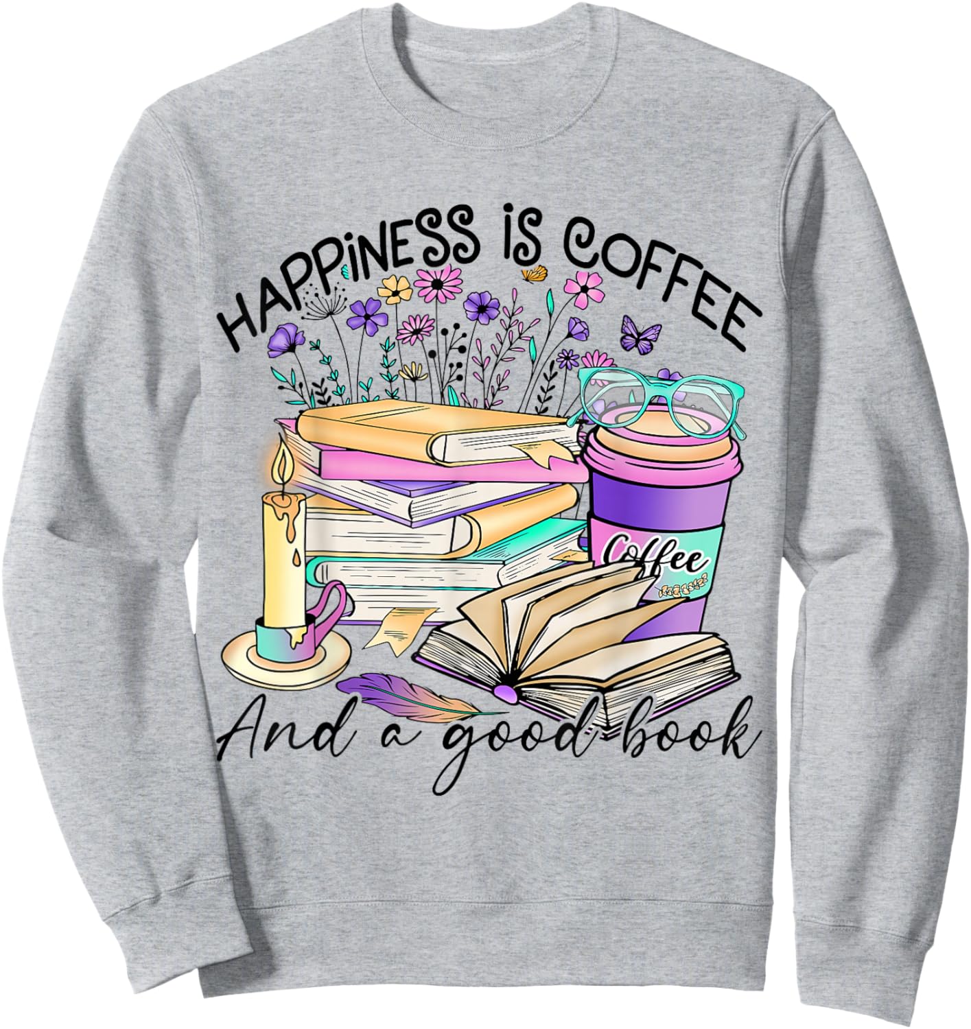 Happiness is coffee and a good book Women love reading book Sweatshirt - Sweatshirt | Ash