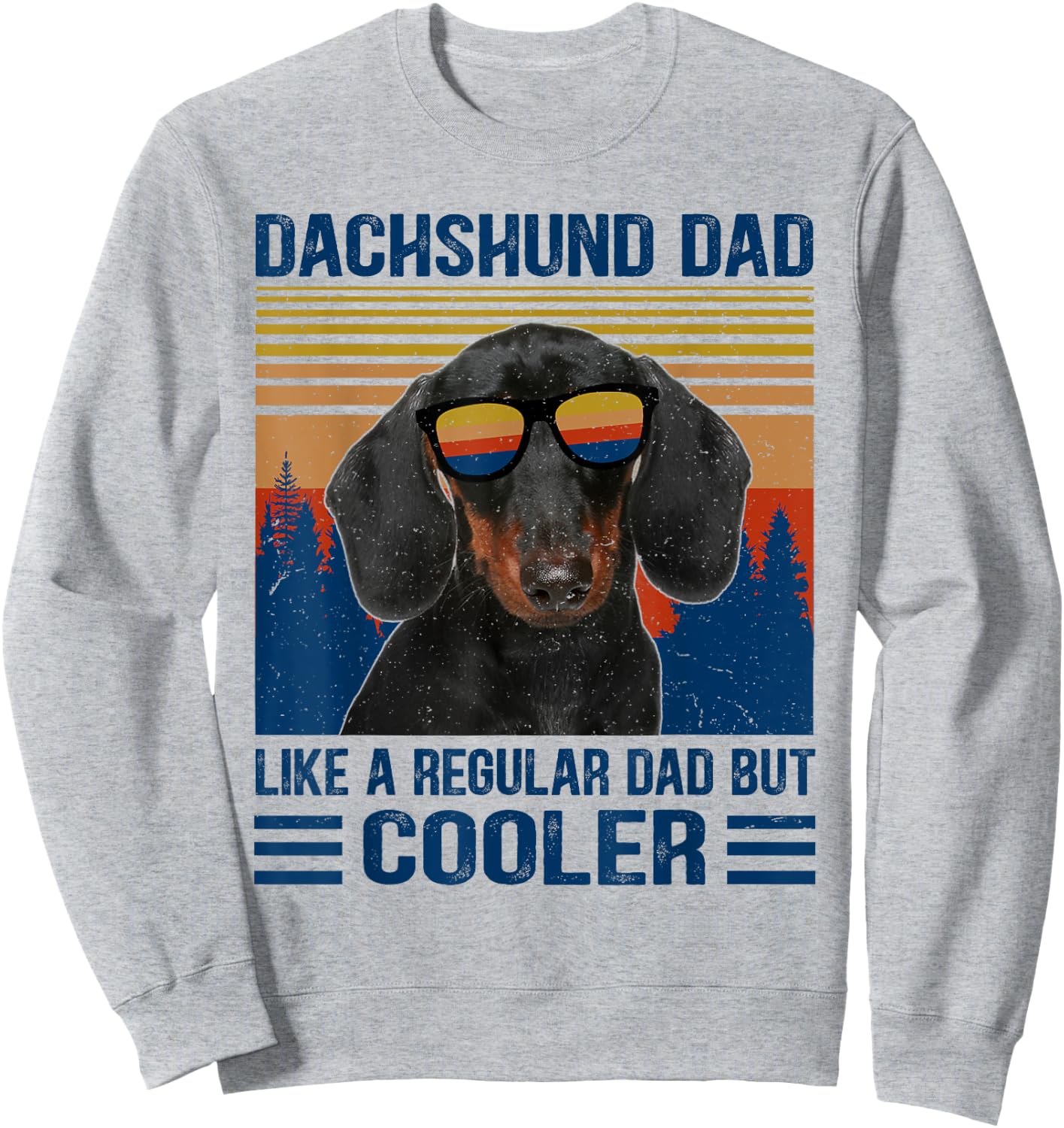 Vintage Dachshund Dad Like A Regular Dad But Cooler Funny Sweatshirt - Sweatshirt | Ash