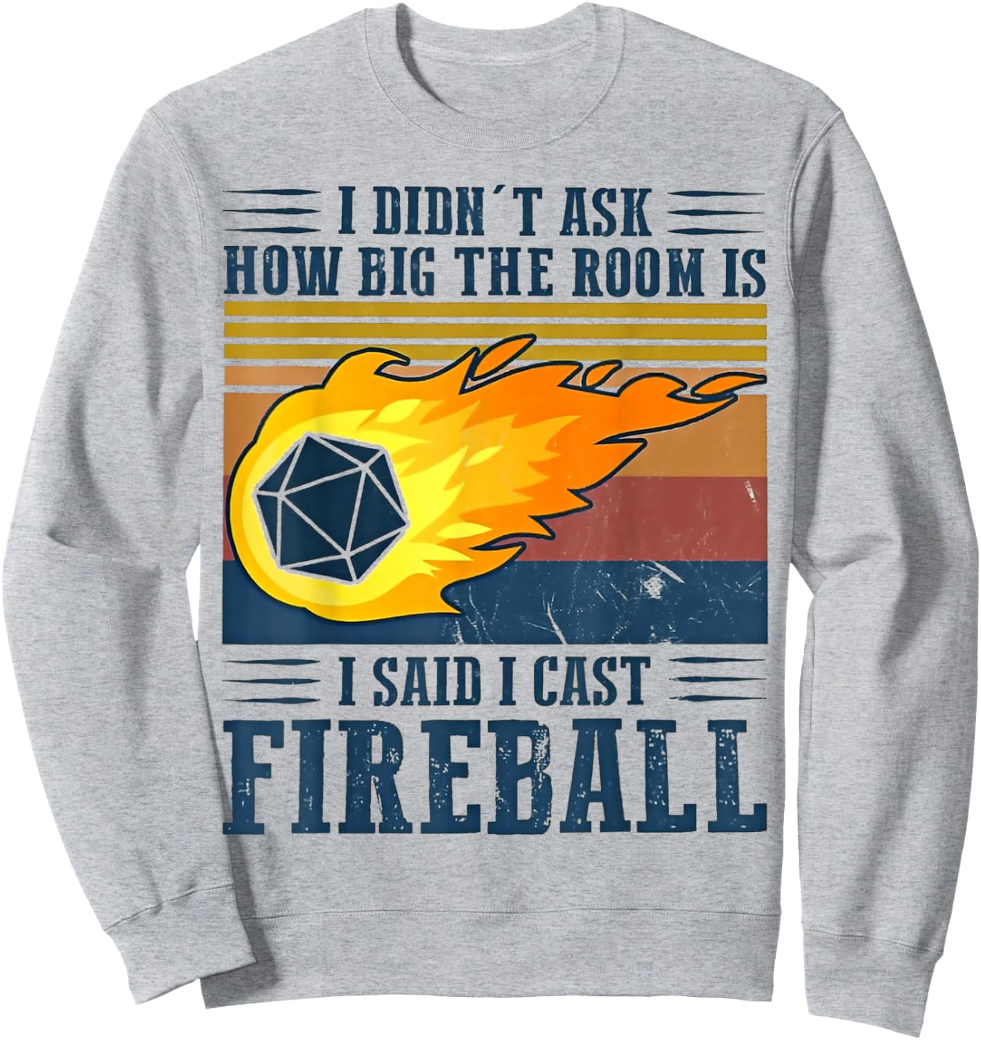 I Didn't Ask How Big The Room Is I Said I Cast Fireball Sweatshirt - Sweatshirt | Ash