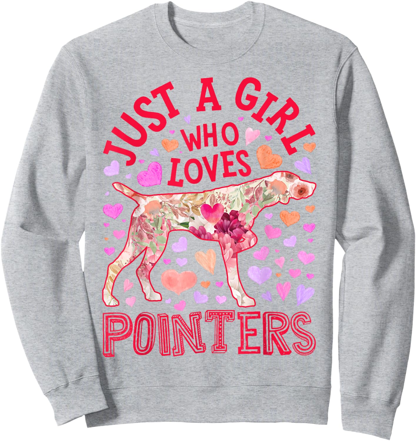 German Shorthaired Pointer Just A Girl Who Loves Dog Flower Sweatshirt - Sweatshirt | Ash