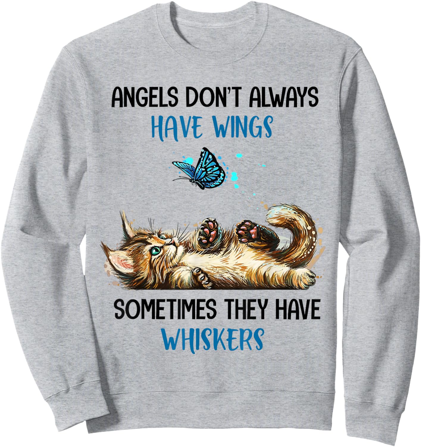 Angels Don't Always Have Wings They Have Whiskers Cat Sweatshirt - Sweatshirt | Ash