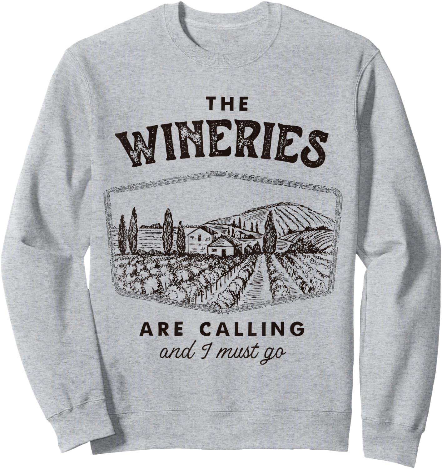 The Wineries are Calling and I Must Go, Wine Tasting, Lover Sweatshirt - Sweatshirt | Ash
