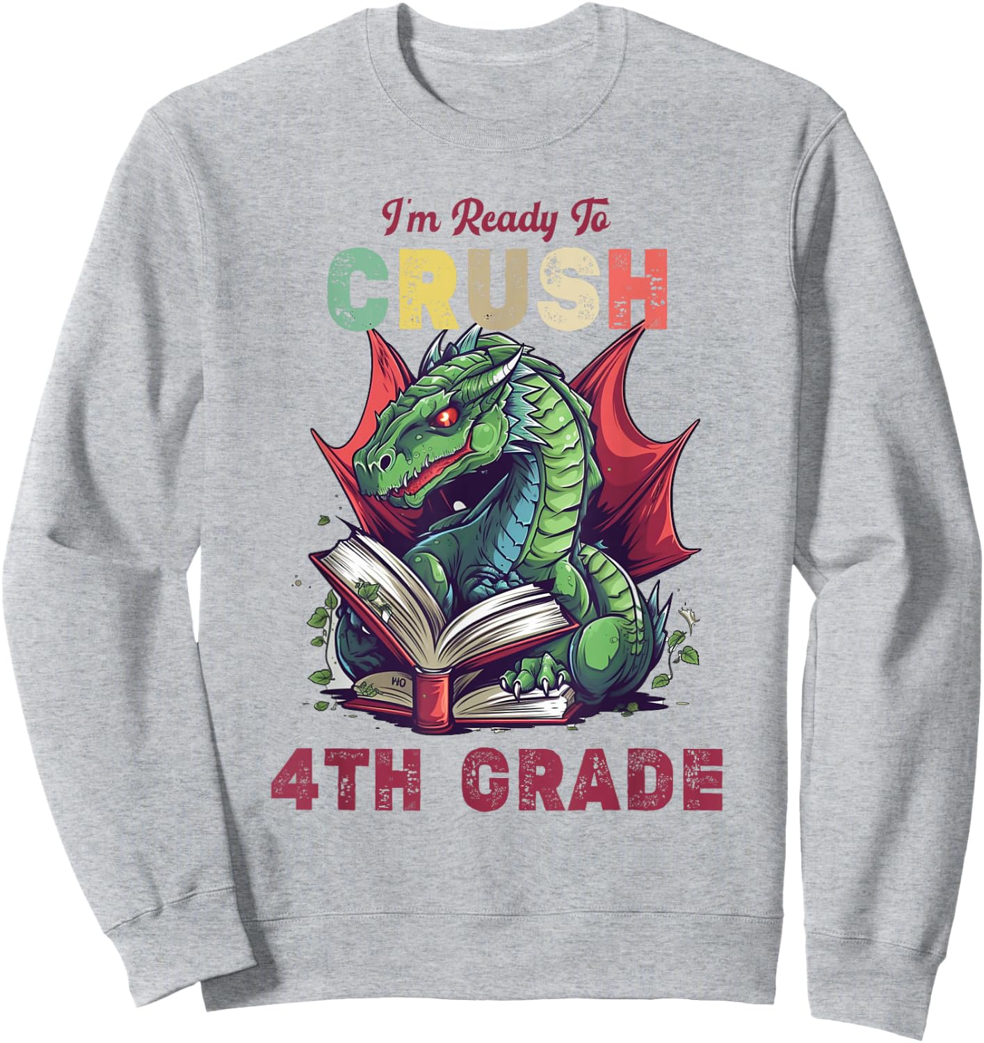 I'm Ready To Crush 4th Grade Dragon Back To School Kids Sweatshirt - Sweatshirt | Ash