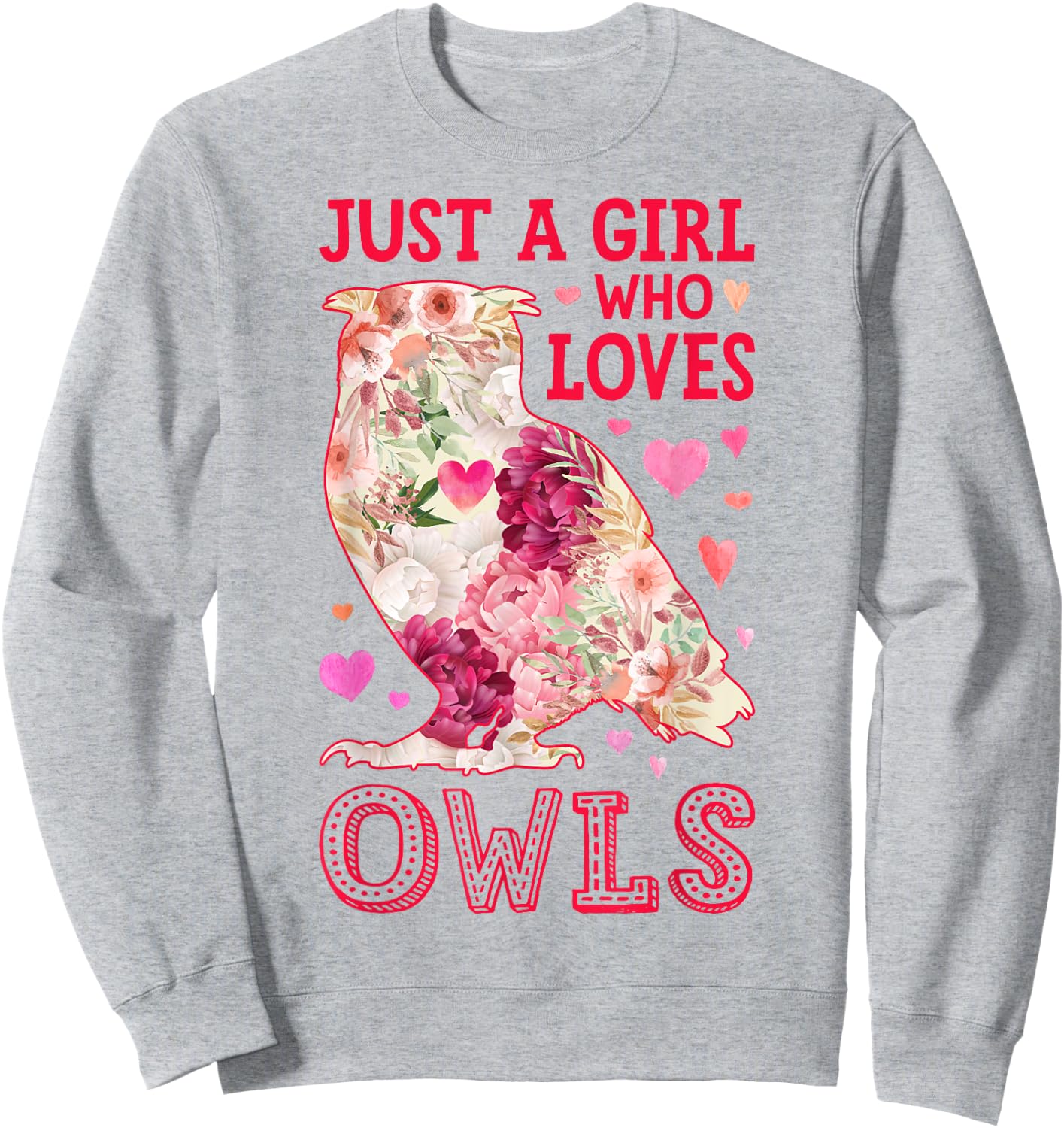 Owl Just A Girl Who Loves Owls Flowers Women Bird Floral Sweatshirt - Sweatshirt | Ash