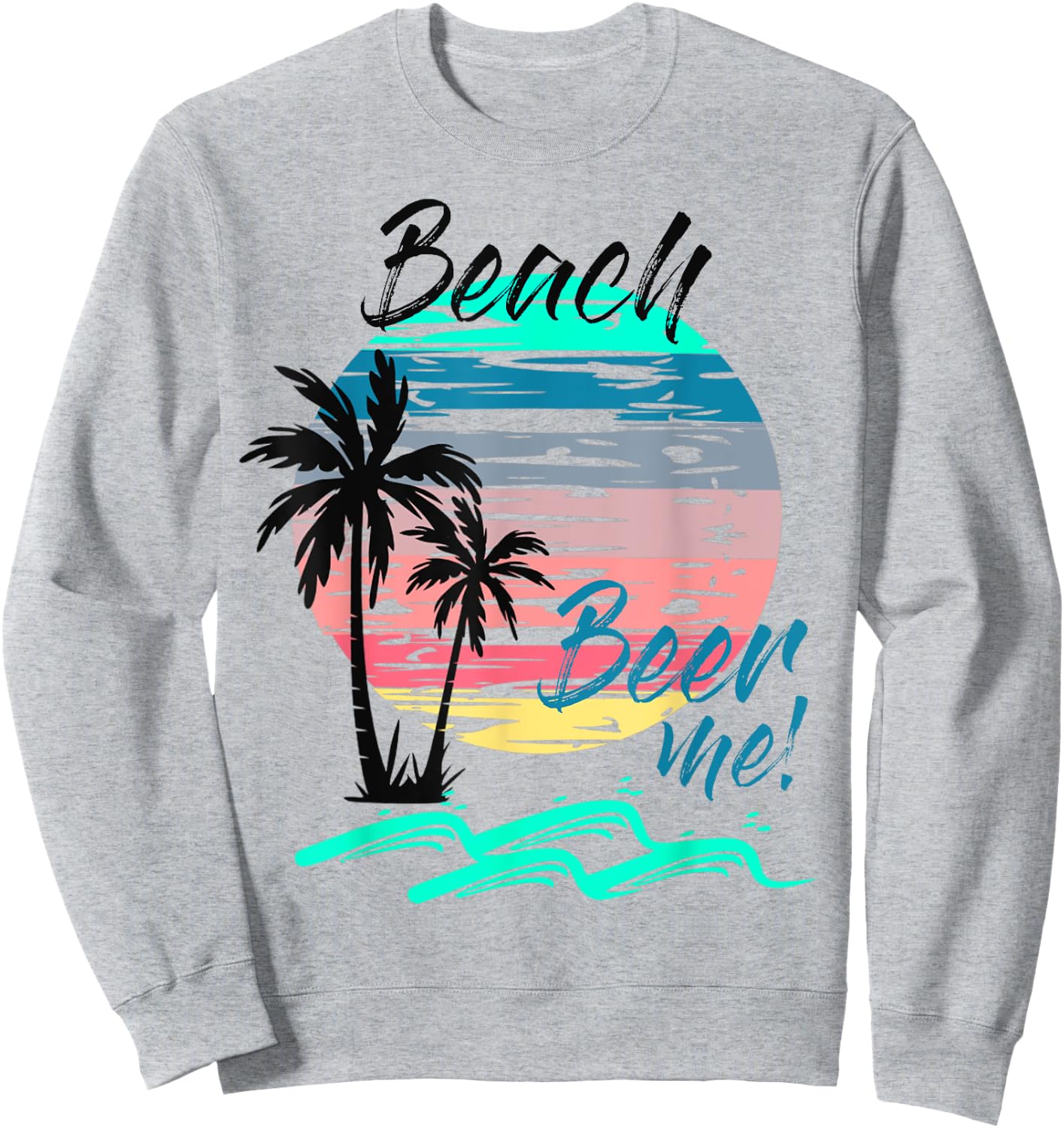 Beer Me Funny Drinking Beach Retro Sunset Palm Trees Summer Men Women Sweatshirt - Sweatshirt | Ash