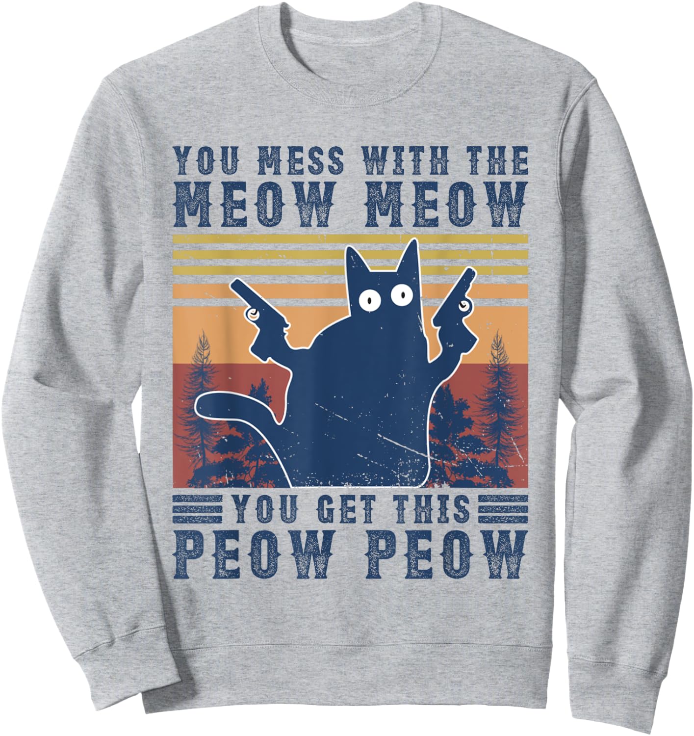 You Mess With The Meow-Meow You Get This Peow Peow Cat Cute Women Sweatshirt - Sweatshirt | Ash