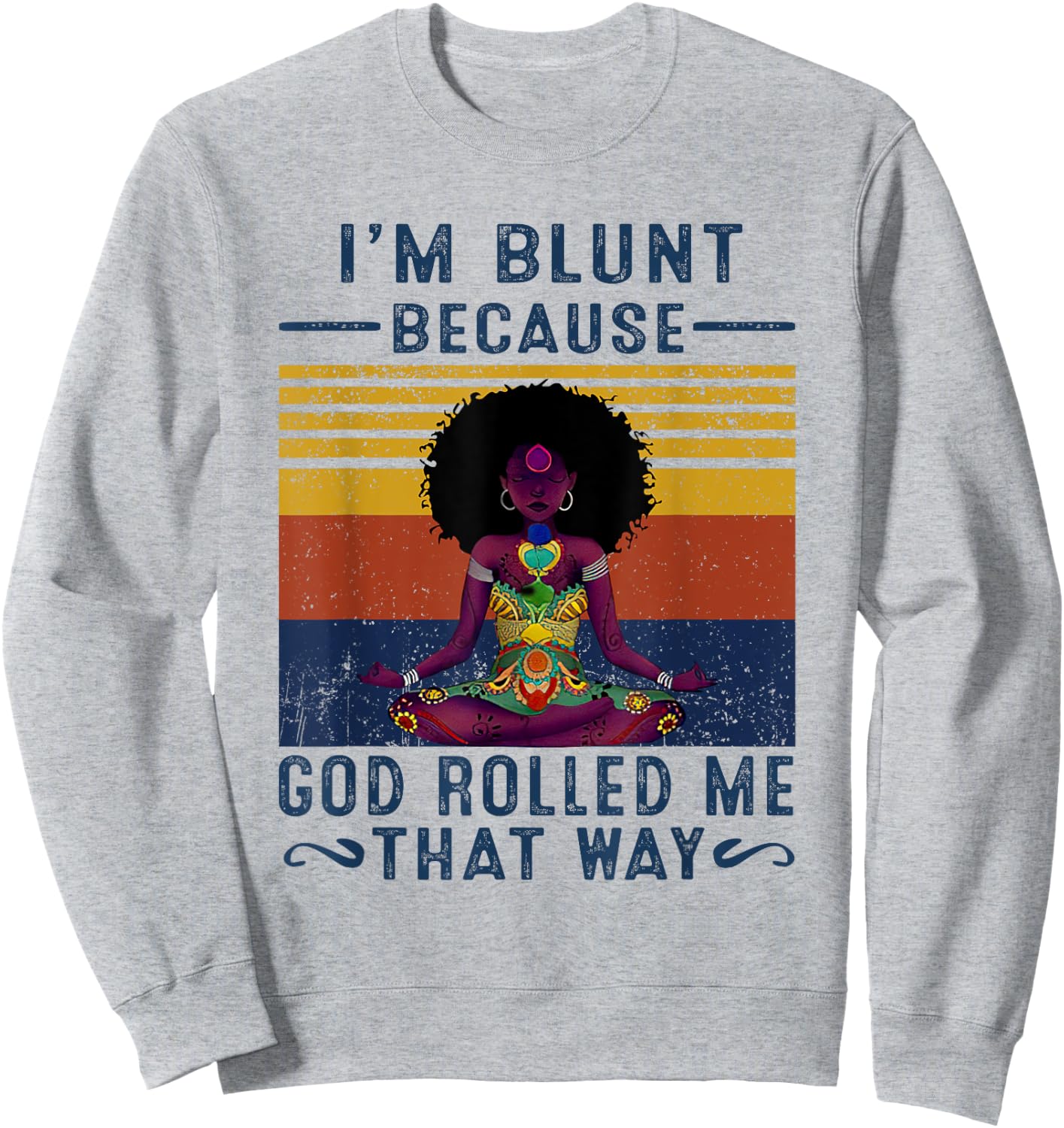 I'm Blunt Because God Rolled Me That W.a.y Sweatshirt - Sweatshirt | Ash
