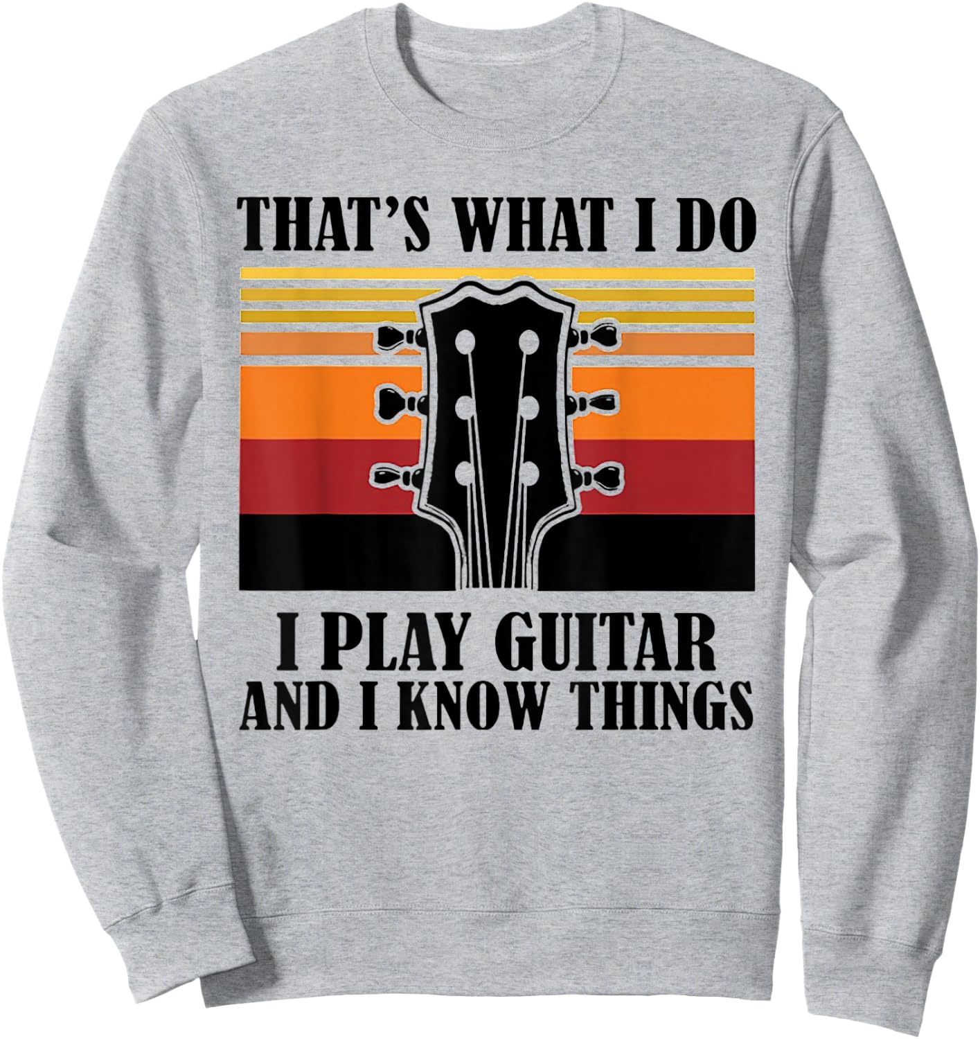 That's What I Do I Play Guitar And I Know Things Vintage Sweatshirt - Sweatshirt | Ash