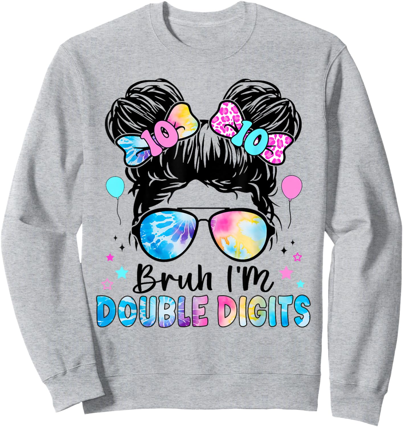 Bruh I'm Double Digits 10th Birthday 10 Year Old For Girl Sweatshirt - Sweatshirt | Ash