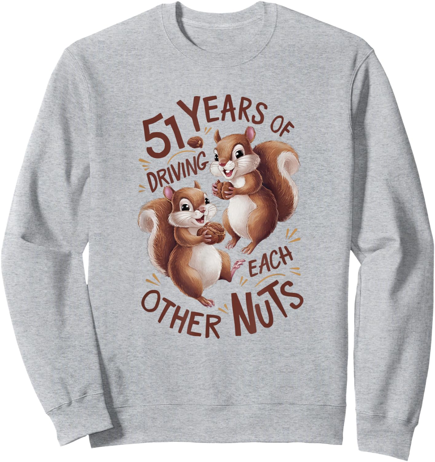 51st Wedding Anniversary 51 Years of Driving Each Other Nuts Sweatshirt - Sweatshirt | Ash