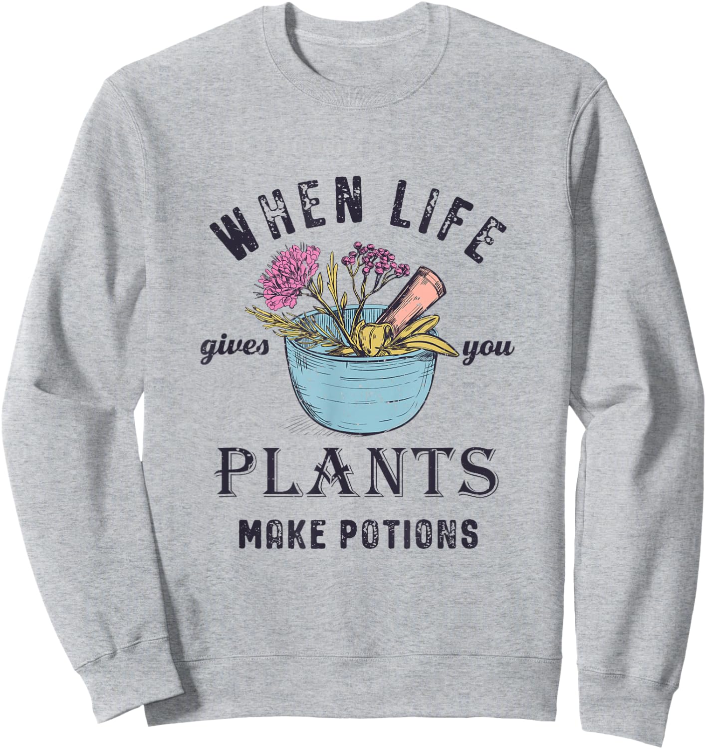Funny Herbalist and Apothecarist Puns Make Potions Herbalism Sweatshirt - Sweatshirt | Ash