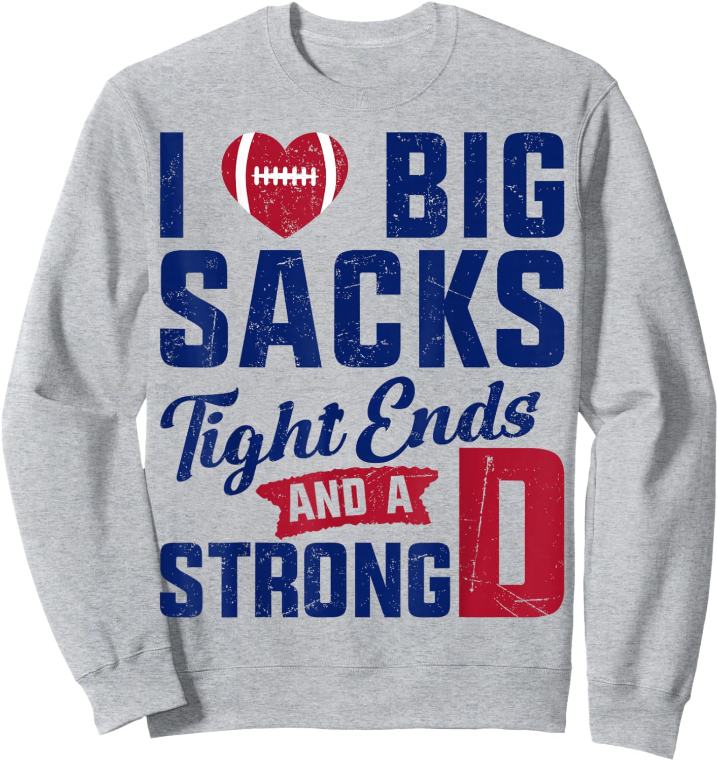 I Love Big Sacks Tight Ends And Strong D Football Saying Sweatshirt - Sweatshirt | Ash