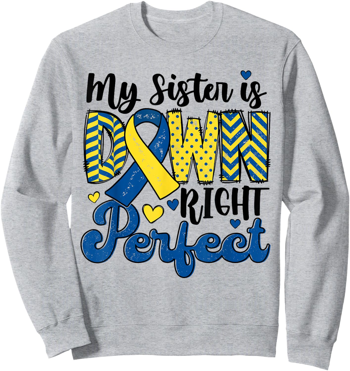 My Sister is Down Right Perfect Down Syndrome Awareness Cute Sweatshirt - Sweatshirt | Ash