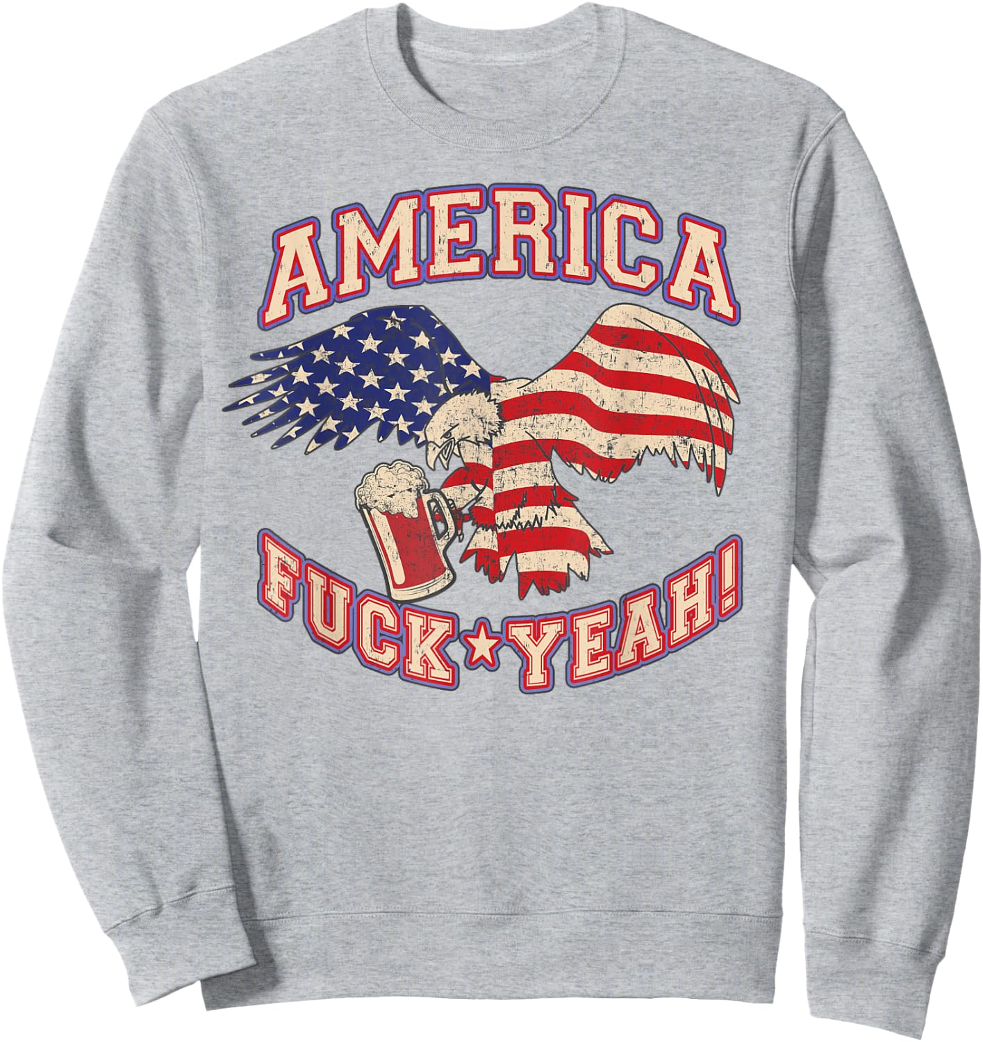 America Fuck Yeah Bald Eagle Beer 4th of July Vintage Sweatshirt - Sweatshirt | Ash